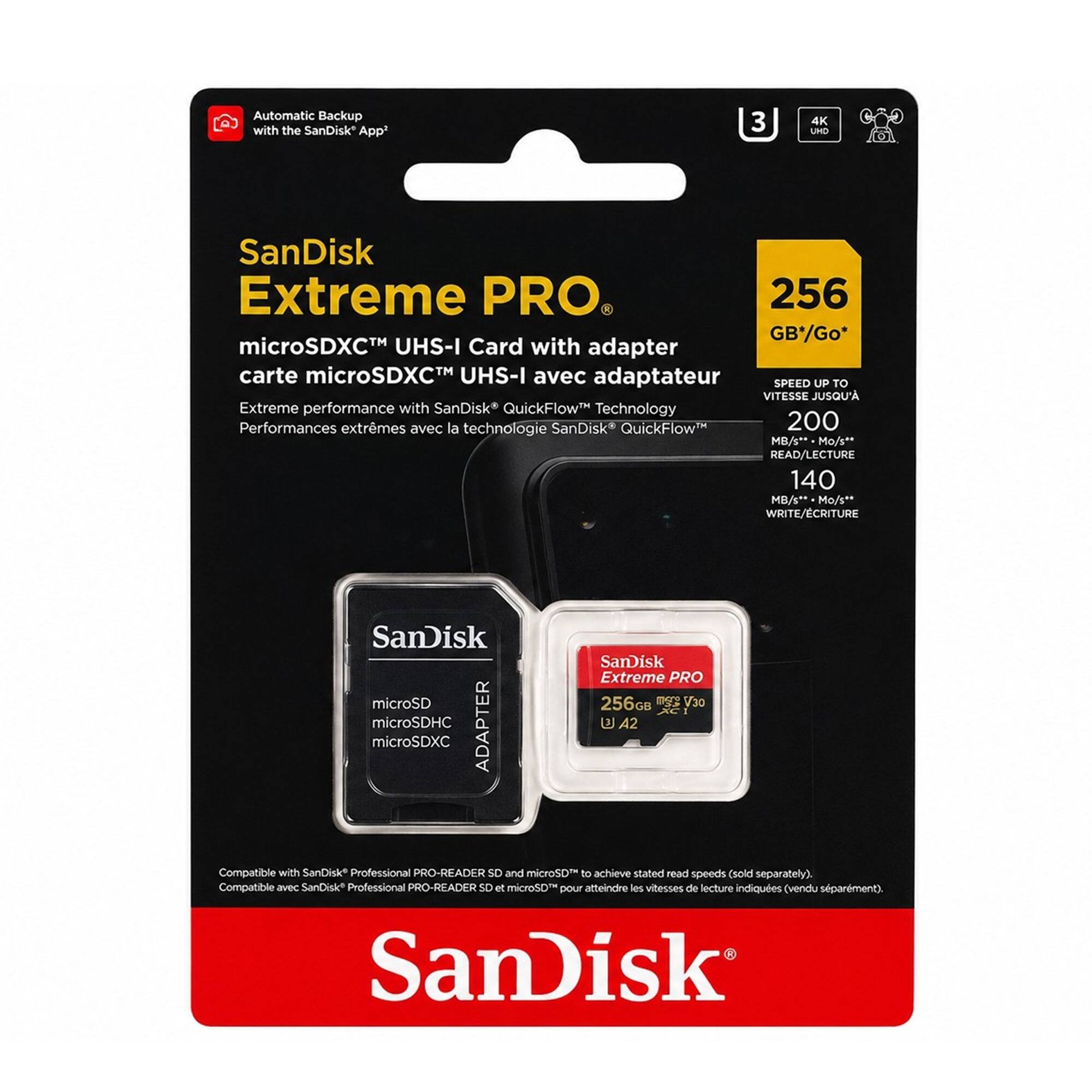 Automatic Backup with the SanDisk App

SanDisk Extreme PRO
256 GB*Go* microSDXC™ UHS-I Card with adapter
carte microSDXC™ UHS-I avec adaptateur

Extreme performance with SanDisk* QuickFlow™ Technology
Performances extrêmes avec la technologie SanDisk* QuickFlow™

SPEED UP TO
VITESSE JUSQU'A
200 MB/s* Mo/s**
READ/LECTURE
140 MB/s* Mo/s*
WRITE/CRITURE

SanDisk microSD microSDHC ADAPTER microSDXC

SanDisk Extreme PRO 256G Caft m2 V30 A2

Compatible with SanDisk* Professional PRO-READER SD and microSD™ to achieve stated read speeds (sold separately).
Compatible avec SanDisk Professional PRO-READER SD et microSD™ pour atteindre les vitesses de lecture indiquées (vendu séparément).