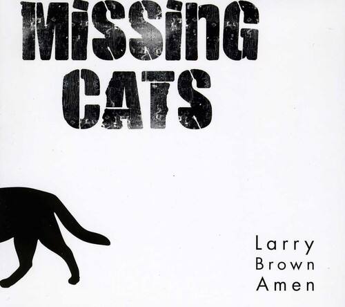 Missing Cats - Larry Brown Amen   - COMPACT DISCS [CD] price history on PriceWatchPro