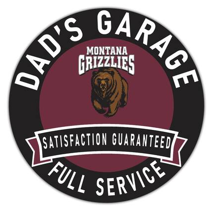 DAD'S GARAGE
MONTANA GRIZZLIES
SATISFACTION GUARANTEED
FULL SERVICE
