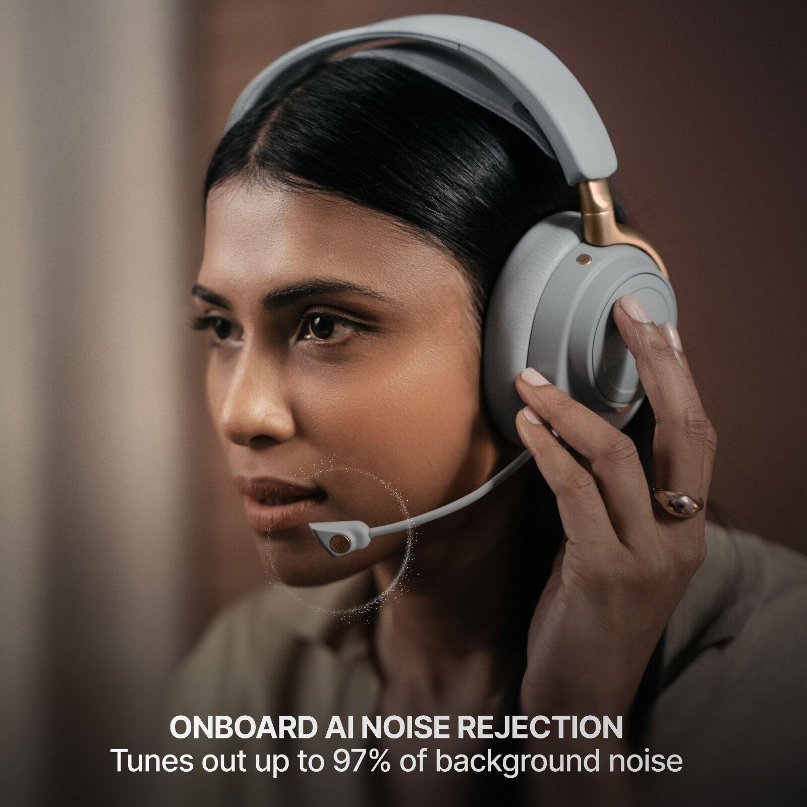 ONBOARD AI NOISE REJECTION  
Tunes out up to 97% of background noise