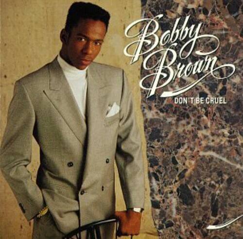 Bobby Brown  
DON'T BE CRUEL