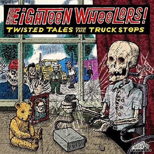 Eighteen Wheelers!  
Twisted Tales from the Truck Stops