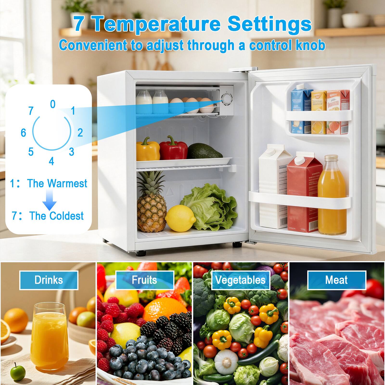 7 Temperature Settings Convenient to adjust through a control knob

1: The Warmest - 7: The Coldest

Drinks Fruits Vegetables Meat