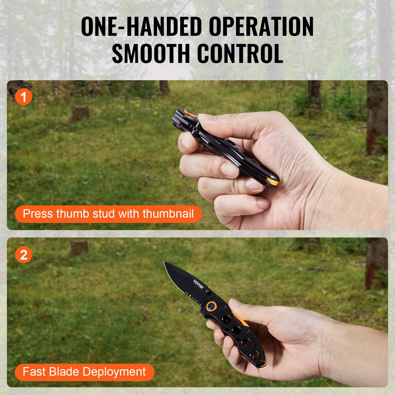 ONE-HANDED OPERATION  
SMOOTH CONTROL  

1. Press thumb stud with thumbnail  

2. Fast Blade Deployment