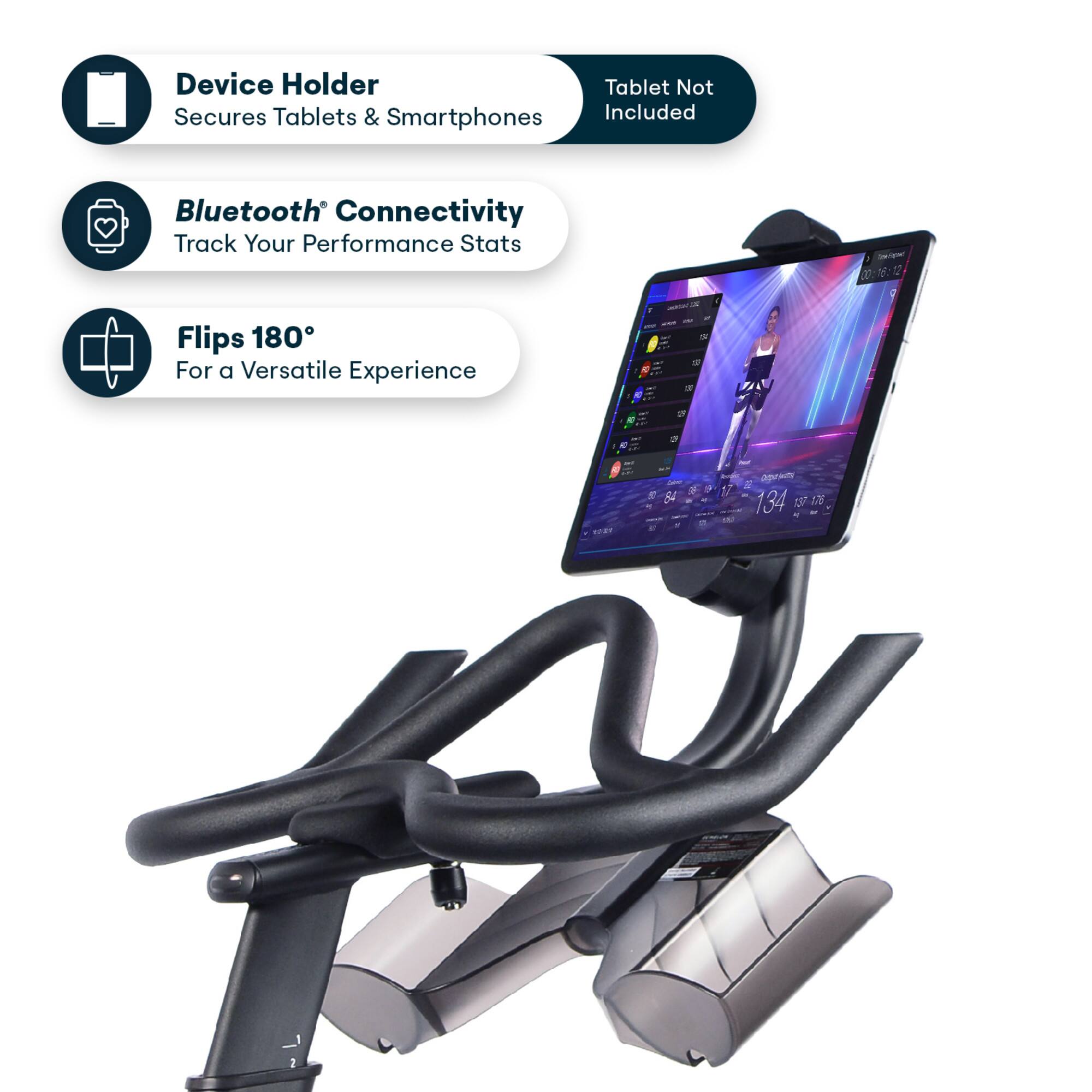Device Holder  
Secures Tablets & Smartphones  

Bluetooth® Connectivity  
Track Your Performance Stats  

Flips 180°  
For a Versatile Experience  

Tablet Not Included