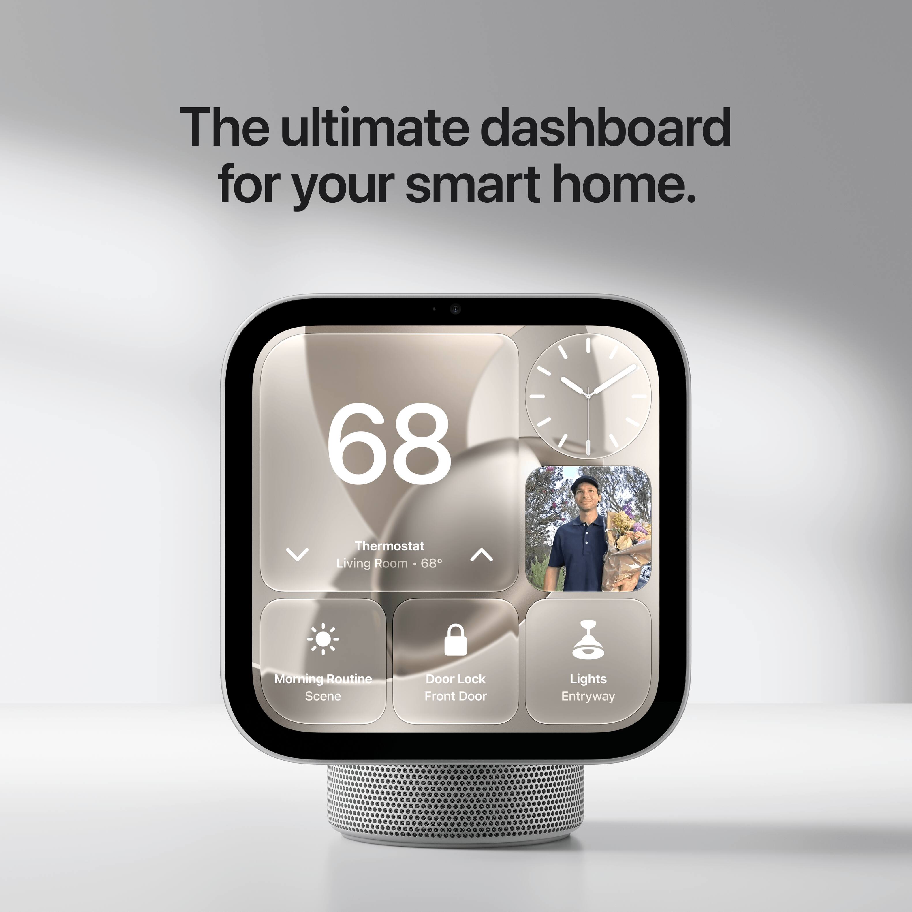 The ultimate dashboard for your smart home.

68
Thermostat Living Room 68
Morning Routine Scene
Door Lock Front Door
Lights Entryway