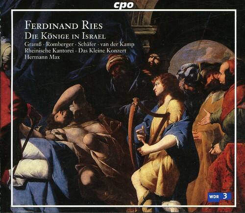 cpo

Ferdinand Ries  
Die Könige in Israel

Gramb, Romberger, Schäfer, van der Kamp  
Rheinische Kantorei  
Das Kleine Konzert  
Hermann Max

WDR 3