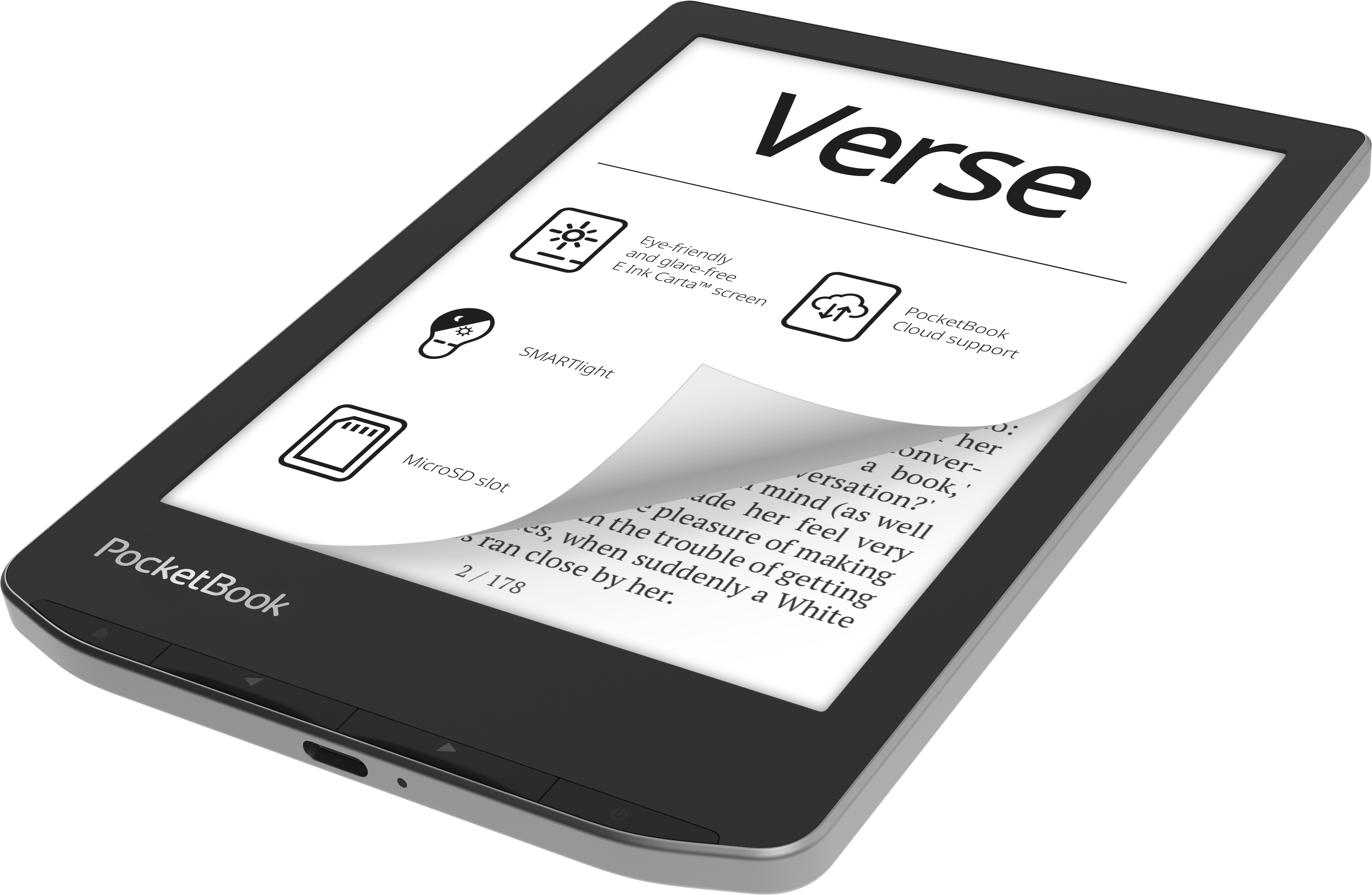Verse

- Eye-friendly and glare-free E Ink Carta™ screen
- SMARTlight
- MicroSD slot
- PocketBook cloud support

PocketBook

---

her mind (as well as, when suddenly a White ran close by her.