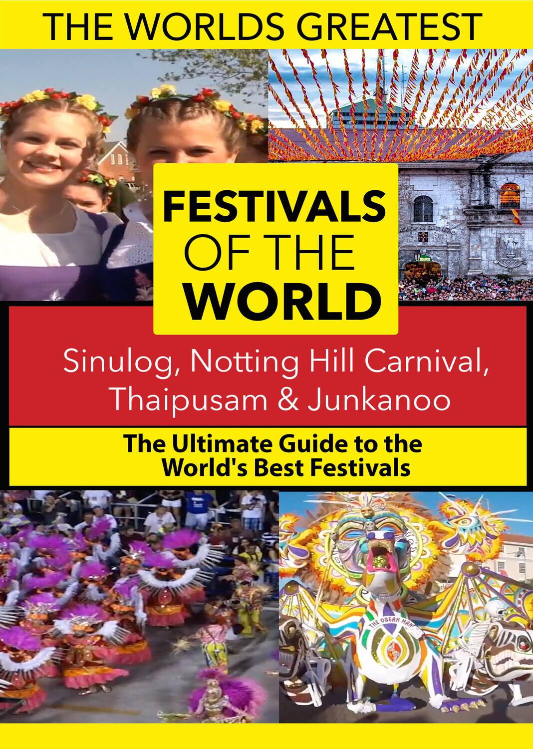 The World's Best Festivals: Sinulog, Notting Hill carnival, Thaipusam & Junkanoo  - DVD