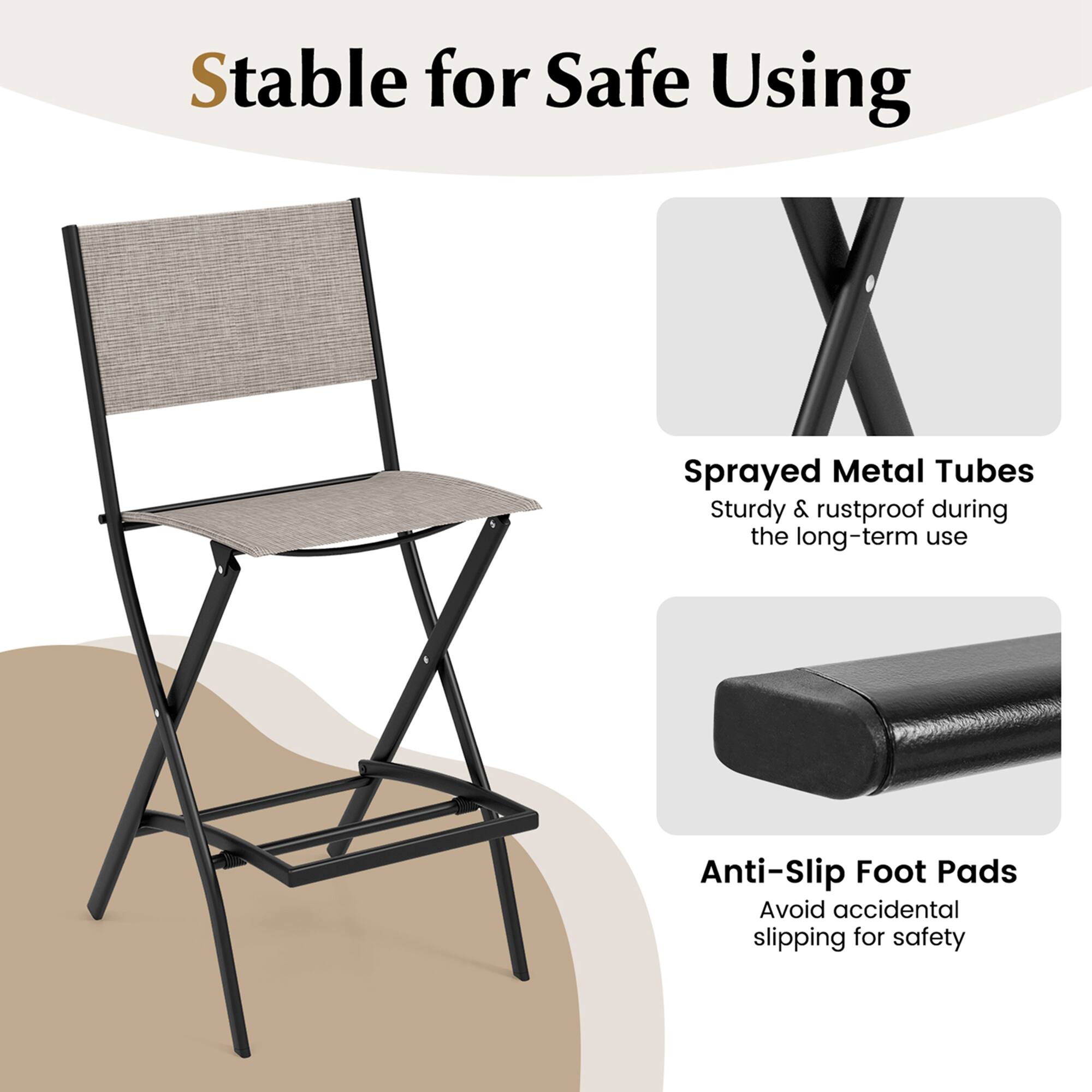 Stable for Safe Using

Sprayed Metal Tubes  
Sturdy & rustproof during the long-term use

Anti-Slip Foot Pads  
Avoid accidental slipping for safety