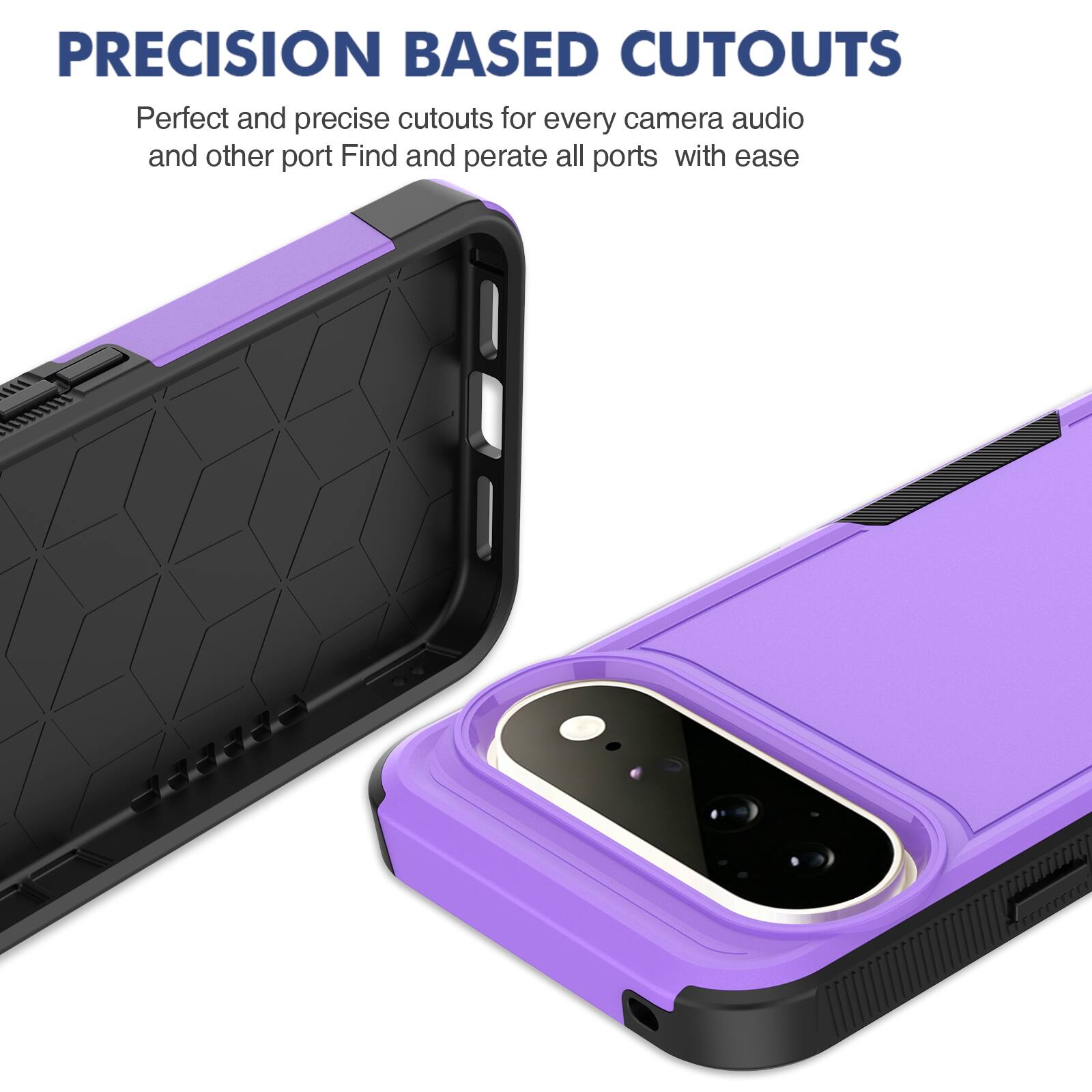 PRECISION BASED CUTOUTS  
Perfect and precise cutouts for every camera, audio, and other port. Find and operate all ports with ease.