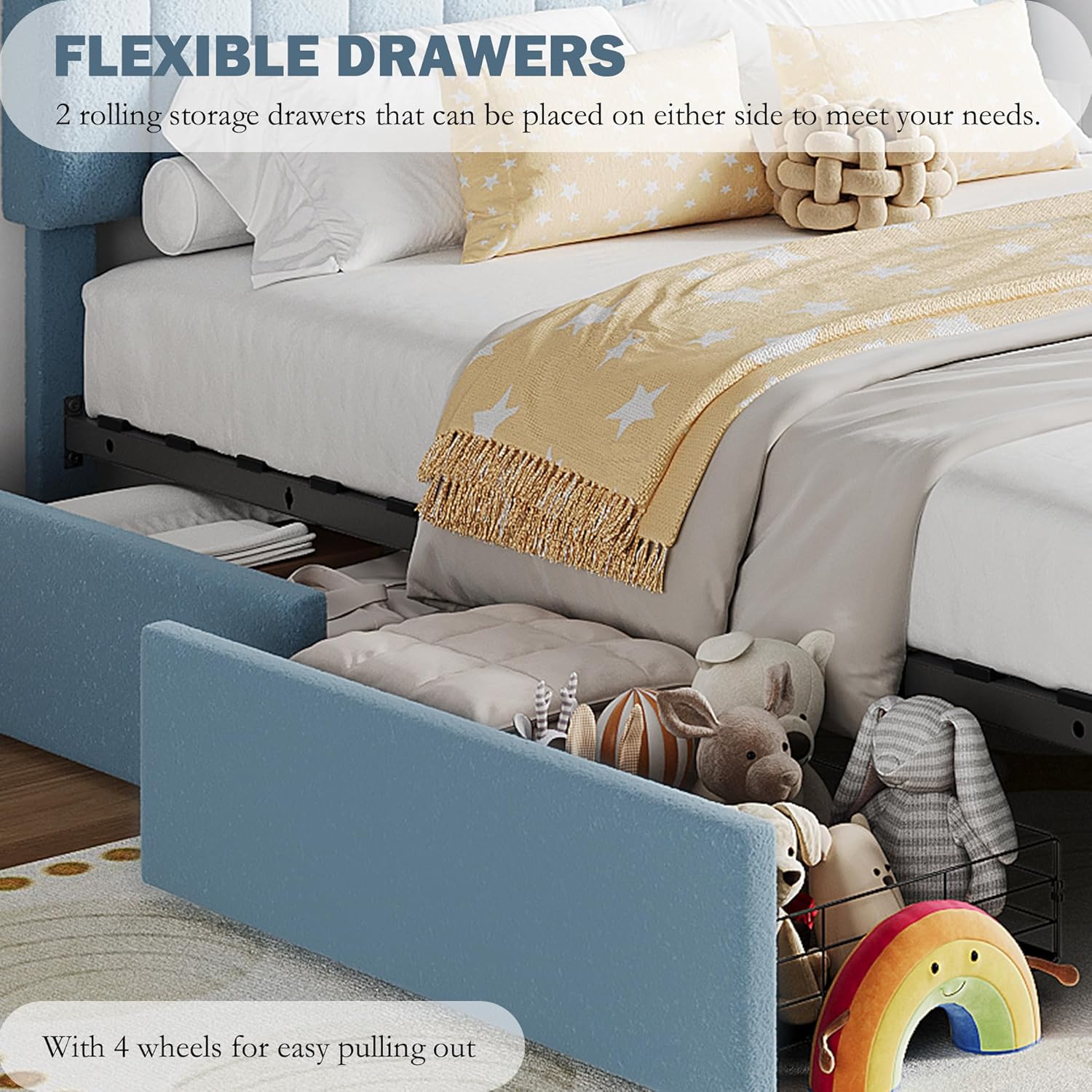 FLEXIBLE DRAWERS  
2 rolling storage drawers that can be placed on either side to meet your needs.  
With 4 wheels for easy pulling out