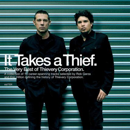 It Takes a Thief.
The Very Best of Thievery Corporation.
A collection of 16 career-spanning tracks selected by Rob Garza and Eric Hilton defining the history of Thievery Corporation.
esl164