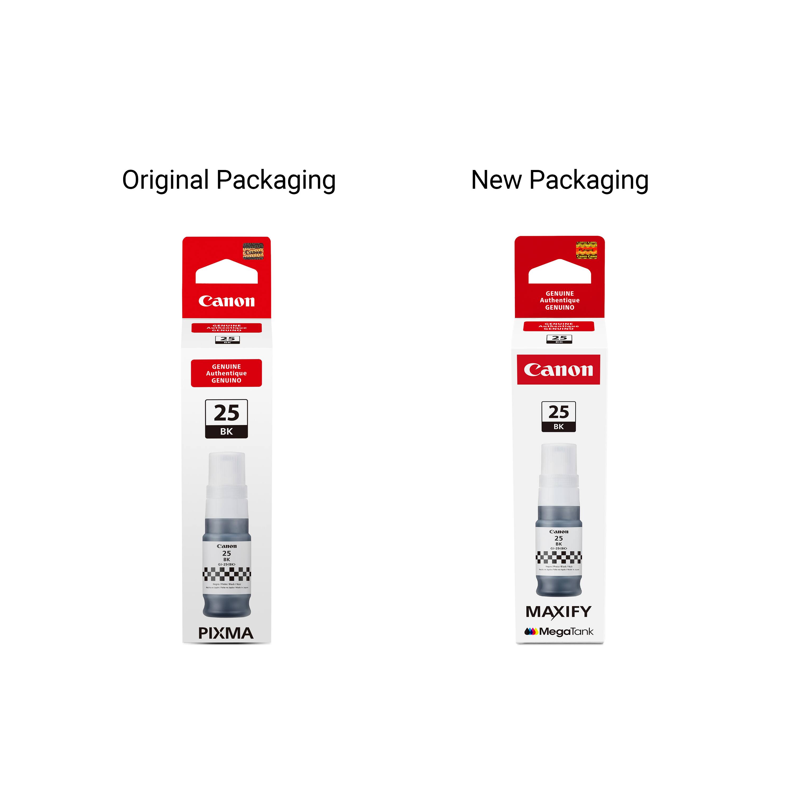 Original Packaging  
Canon GENUINE Authentique GENUINO AAREIN  
25 BK  
PIXMA  

New Packaging  
Canon GENUINE Authentique GENUINO  
25 BK  
MAXIFY MegaTank