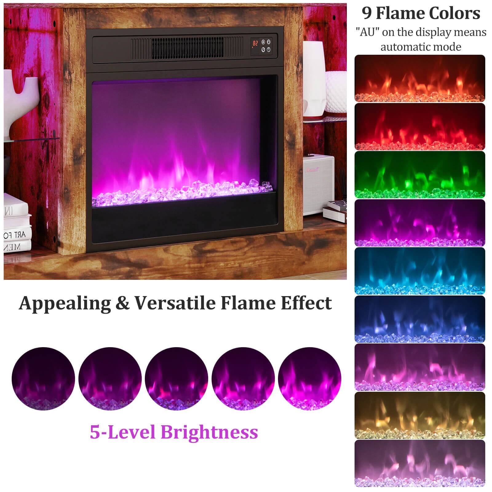 9 Flame Colors  
"AU" on the display means automatic mode  

Appealing & Versatile Flame Effect  

5-Level Brightness
