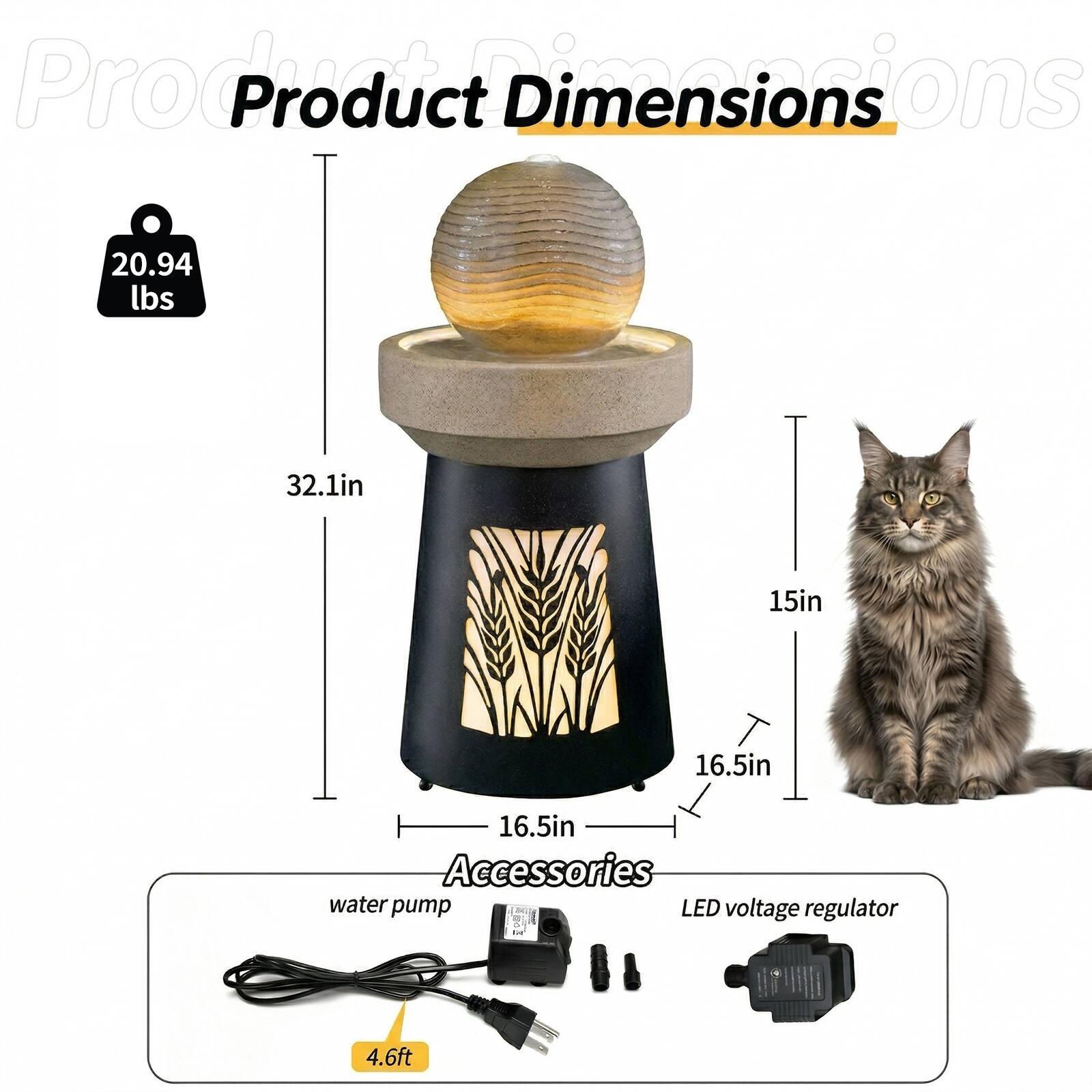 Product Dimensions  
20.94 lbs  
32.1in  
15in  
16.5in  
16.5in  

Accessories  
water pump  
LED voltage regulator  
4.6ft