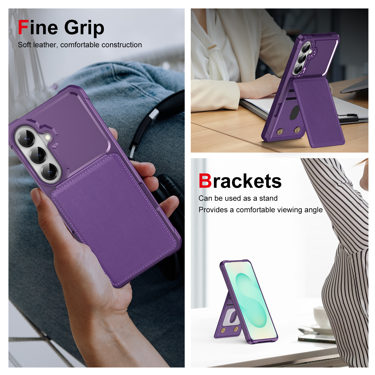 Fine Grip  
Soft leather, comfortable construction  

Brackets  
Can be used as a stand  
Provides a comfortable viewing angle
