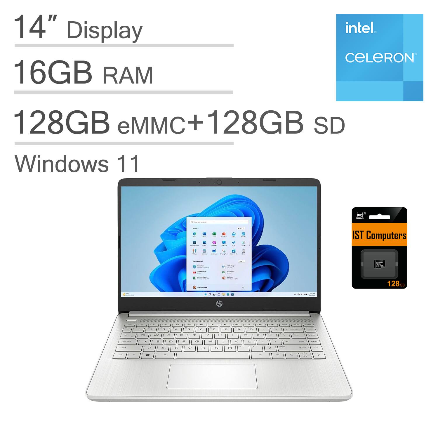 14" Display  
16GB RAM  
128GB eMMC + 128GB SD  
Windows 11  
Intel Celeron  
IST Computers
