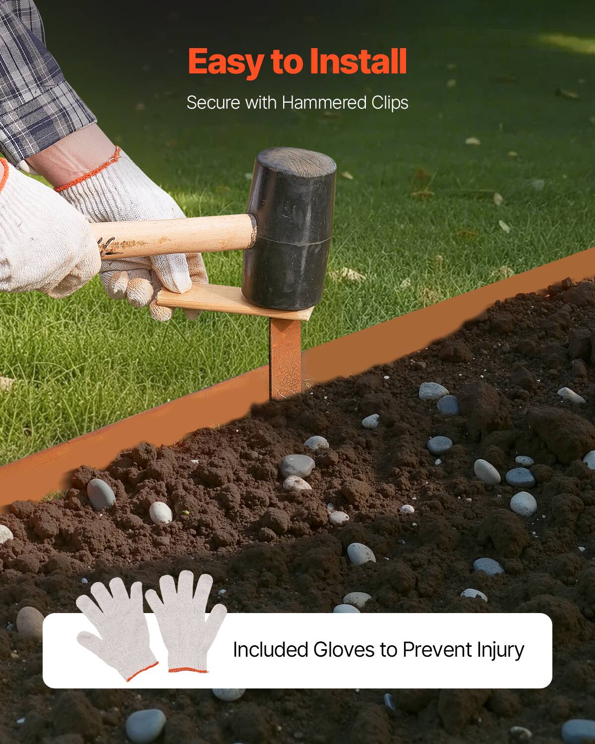 Easy to Install
Secure with Hammered Clips
Included Gloves to Prevent Injury