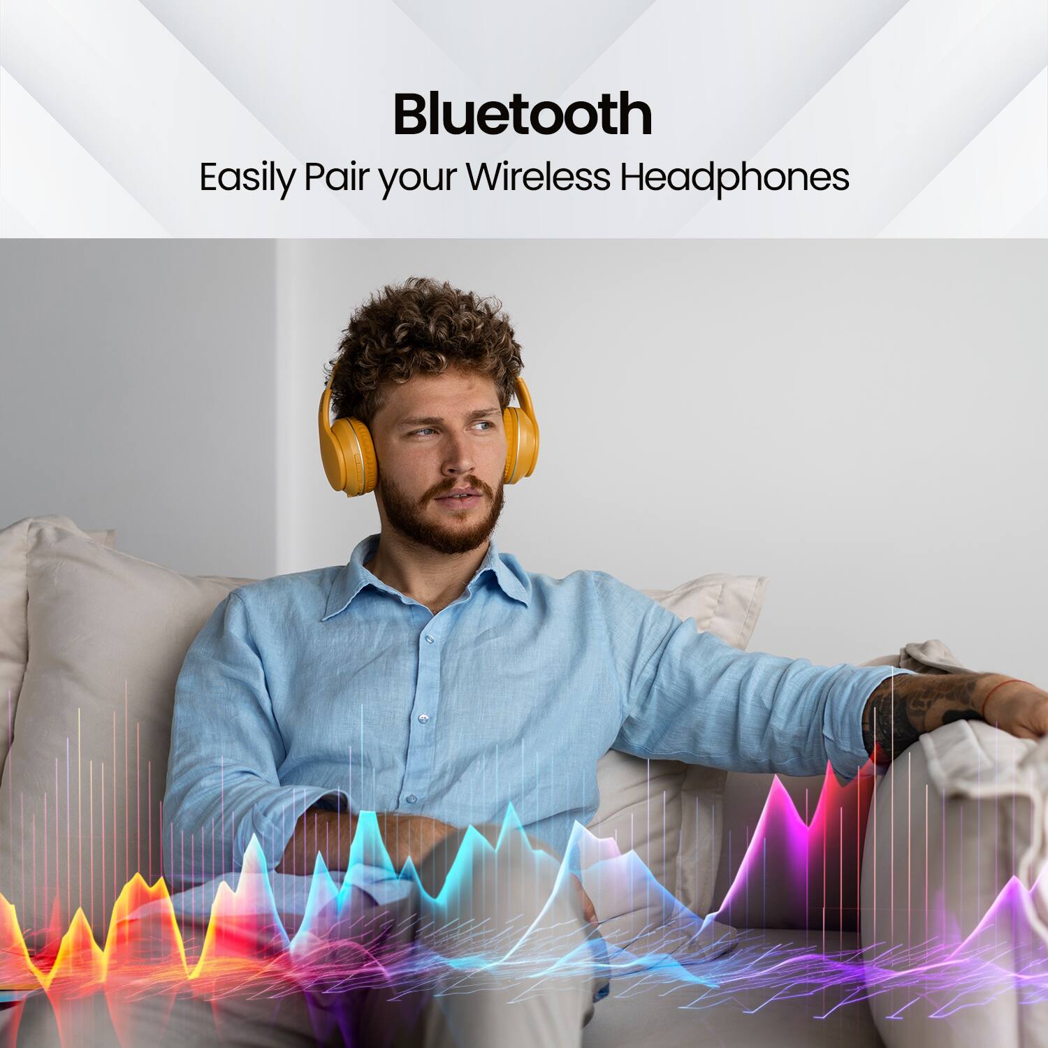 Bluetooth  
Easily Pair your Wireless Headphones