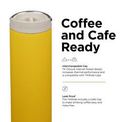 Coffee and Cafe Ready

Interchangeable Cap
TK Closure internal thread design increases thermal performance and is compatible with TKWide Caps

Leak Proof
The TKWide includes a Cafe Cap to make drinking coffee easy and mess-free