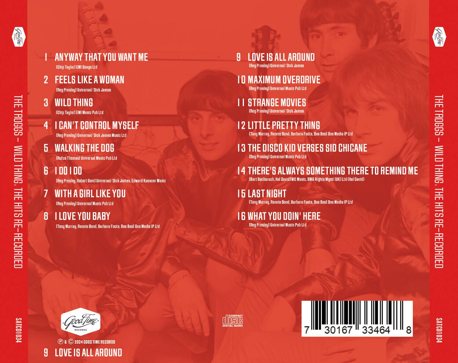 1. ANYWAY THAT YOU WANT ME  
   (Chip Taylor) EMI Songs Ltd

2. FEELS LIKE A WOMAN  
   (Reg Presley) Universal / Dick James

3. WILD THING  
   (Chip Taylor) EMI Music Pub Ltd

4. I CAN'T CONTROL MYSELF  
   (Reg Presley) Universal / Dick James Music Ltd

5. WALKING THE DOG  
   (Rufus Thomas) Universal Music Pub Ltd

6. I DO I DO  
   (Reg Presley) Universal / Dick James, Edward Kessner Music

7. WITH A GIRL LIKE YOU  
   (Reg Presley) Universal Music Pub Ltd

8. I LOVE YOU BABY  
   (Tony Murray, Ronnie Bond, Barbara Fotta, Bee Bee) One Media IP Ltd

9. LOVE IS ALL AROUND  
   (Reg Presley) Universal / Dick James

10. MAXIMUM OVERDRIVE  
    (Reg Presley) Universal Music Pub Ltd

11. STRANGE MOVIES  
    (Reg Presley) Universal / Dick James

12. LITTLE PRETTY THING  
    (Tony Murray, Ronnie Bond, Barbara Fotta, Bee Bee) One