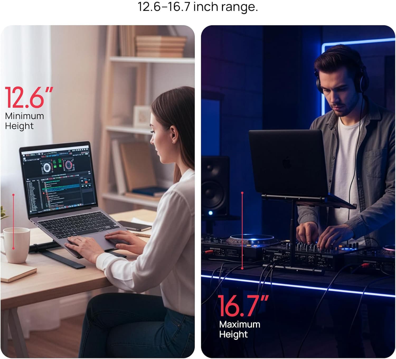 12.6-16.7 inch range.  
12.6" Minimum Height  
16.7" Maximum Height