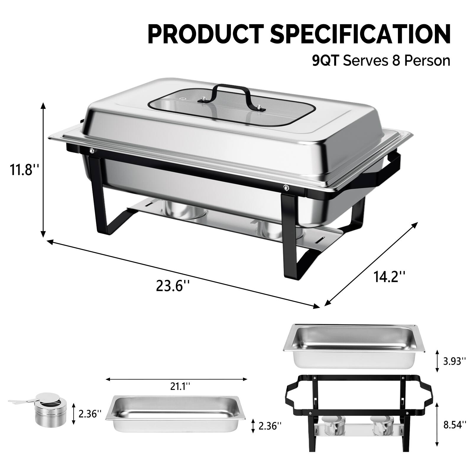 PRODUCT SPECIFICATION  
9QT Serves 8 Person  
11.8"  
23.6"  
14.2"  
3.93"  
21.1"  
2.36"  
2.36"  
8.54"