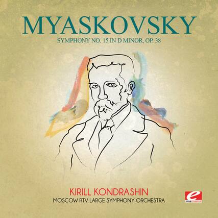 MYASKOVSKY
SYMPHONY NO. 15 IN D MINOR, OP. 38
KIRILL KONDRASHIN
MOSCOW RTV LARGE SYMPHONY ORCHESTRA
e
