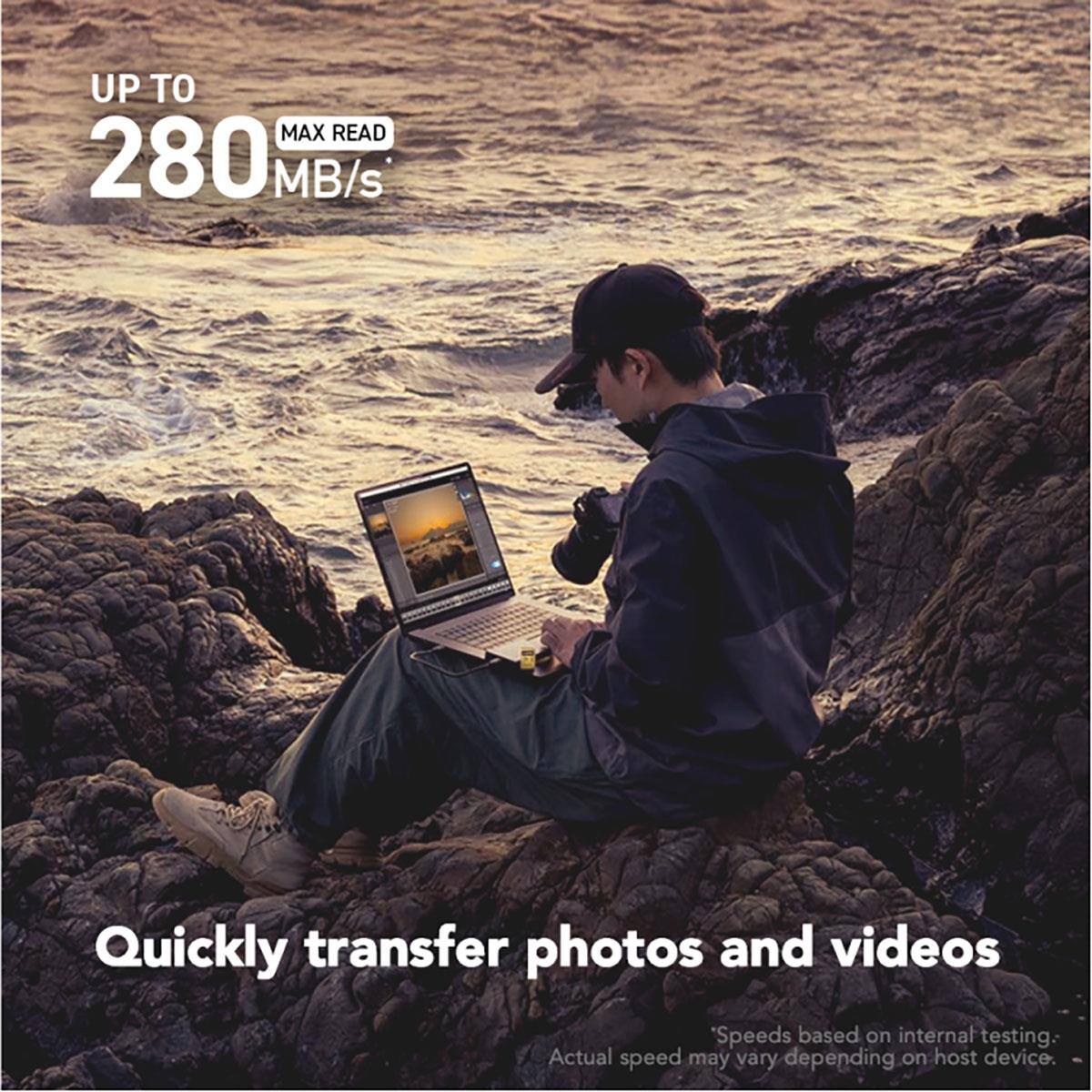 UP TO MAX READ 280 MB/s

Quickly transfer photos and videos

"Speeds based on internal testing. Actual speed may vary depending on host device.