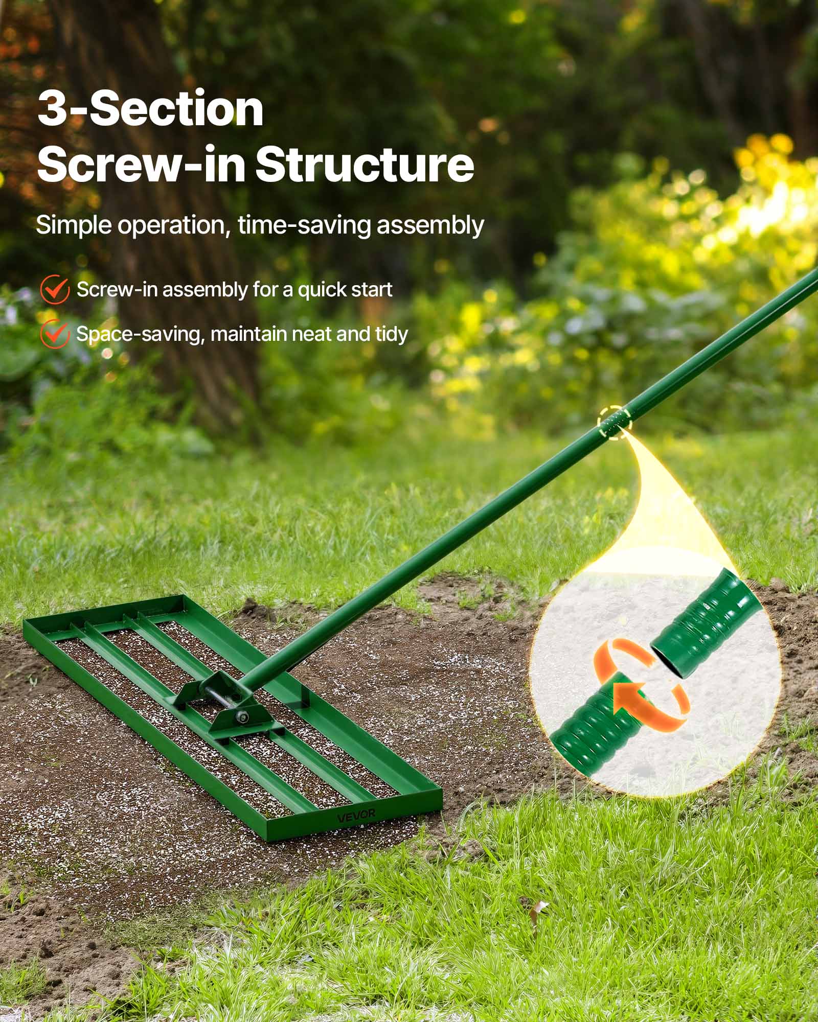 3-Section Screw-in Structure  
Simple operation, time-saving assembly  
- Screw-in assembly for a quick start  
- Space-saving, maintain neat and tidy  

VEVOR