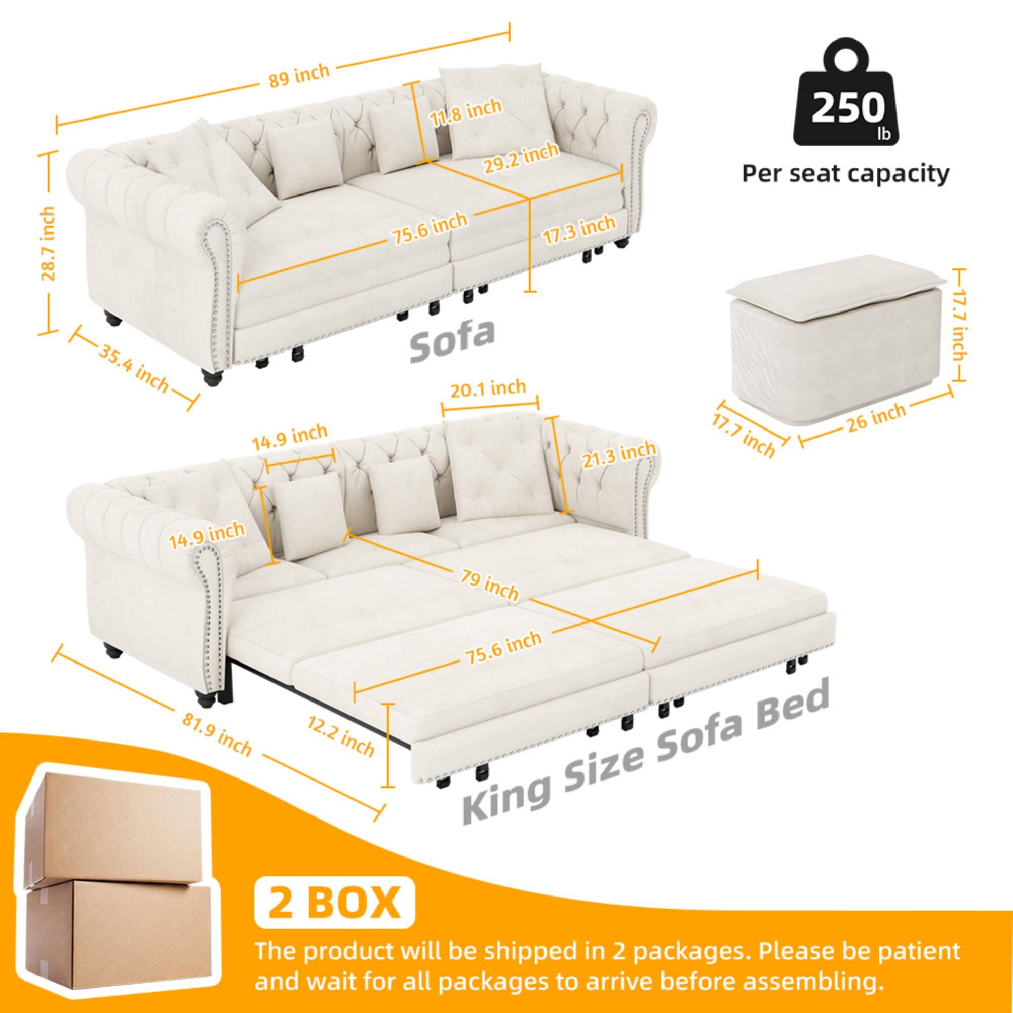 - T inch 28.7 inch 35.4 inch 89 inch 14.9 inch 11.8 inch 29.2 inch 75.6 inch .3 inch 17 Sofa 20.1 inch 21.3 inch 250 lb Per seat capacity T17. inch 17.7 26 inch inch 14.9 inch 79 inch 75.6 inch 81.9 12.2 Bed inch inch Size Sofa King 2 BOX

- The product will be shipped in 2 packages. Please be patient and wait for all packages to arrive before assembling.