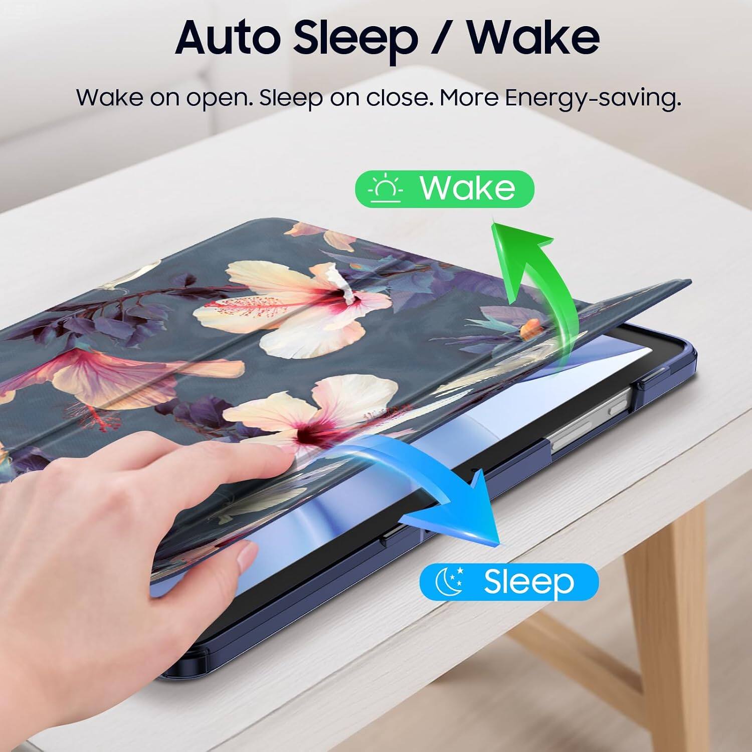 Auto Sleep / Wake  
Wake on open. Sleep on close. More Energy-saving.  
Wake  
Sleep