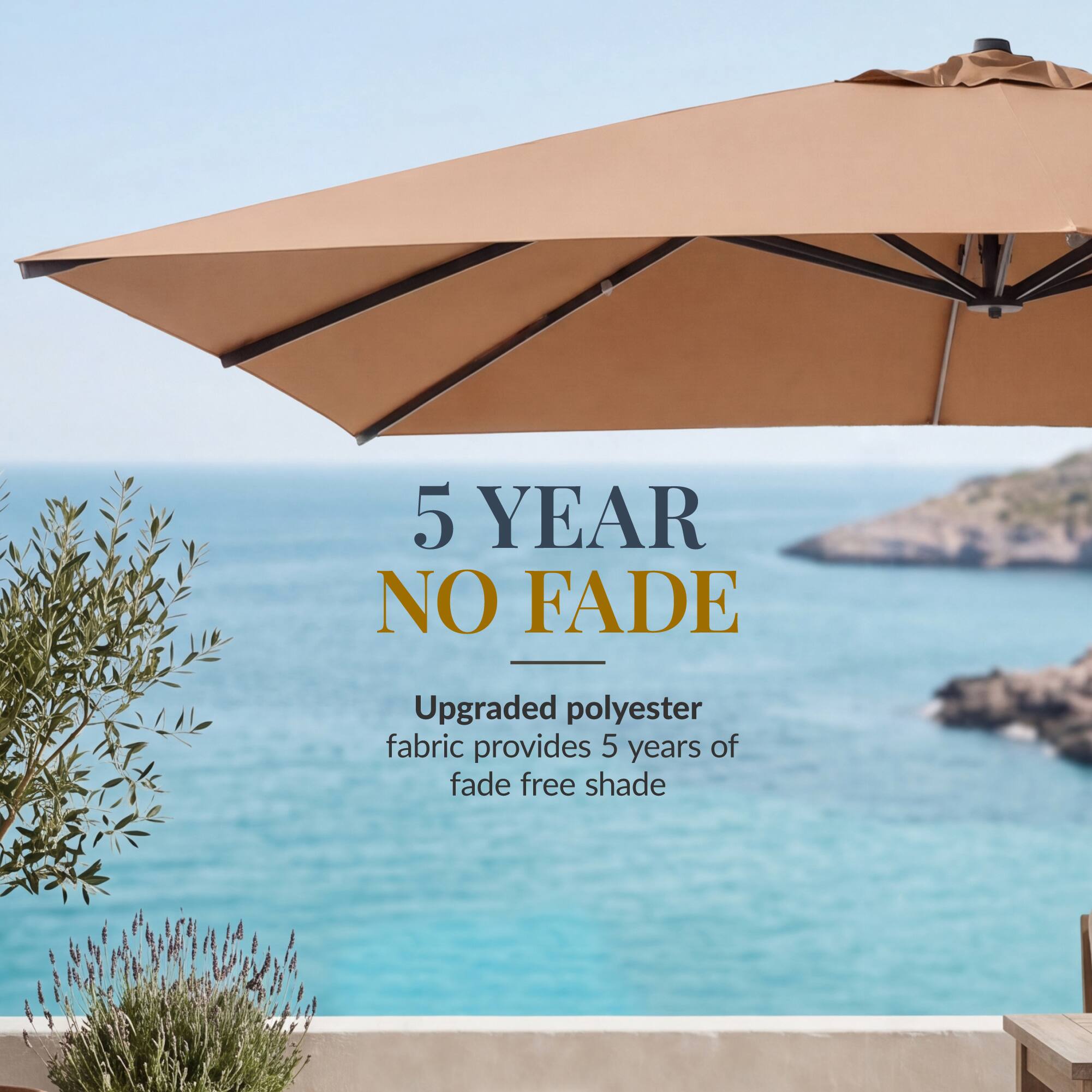 5 YEAR NO FADE

Upgraded polyester fabric provides 5 years of fade free shade