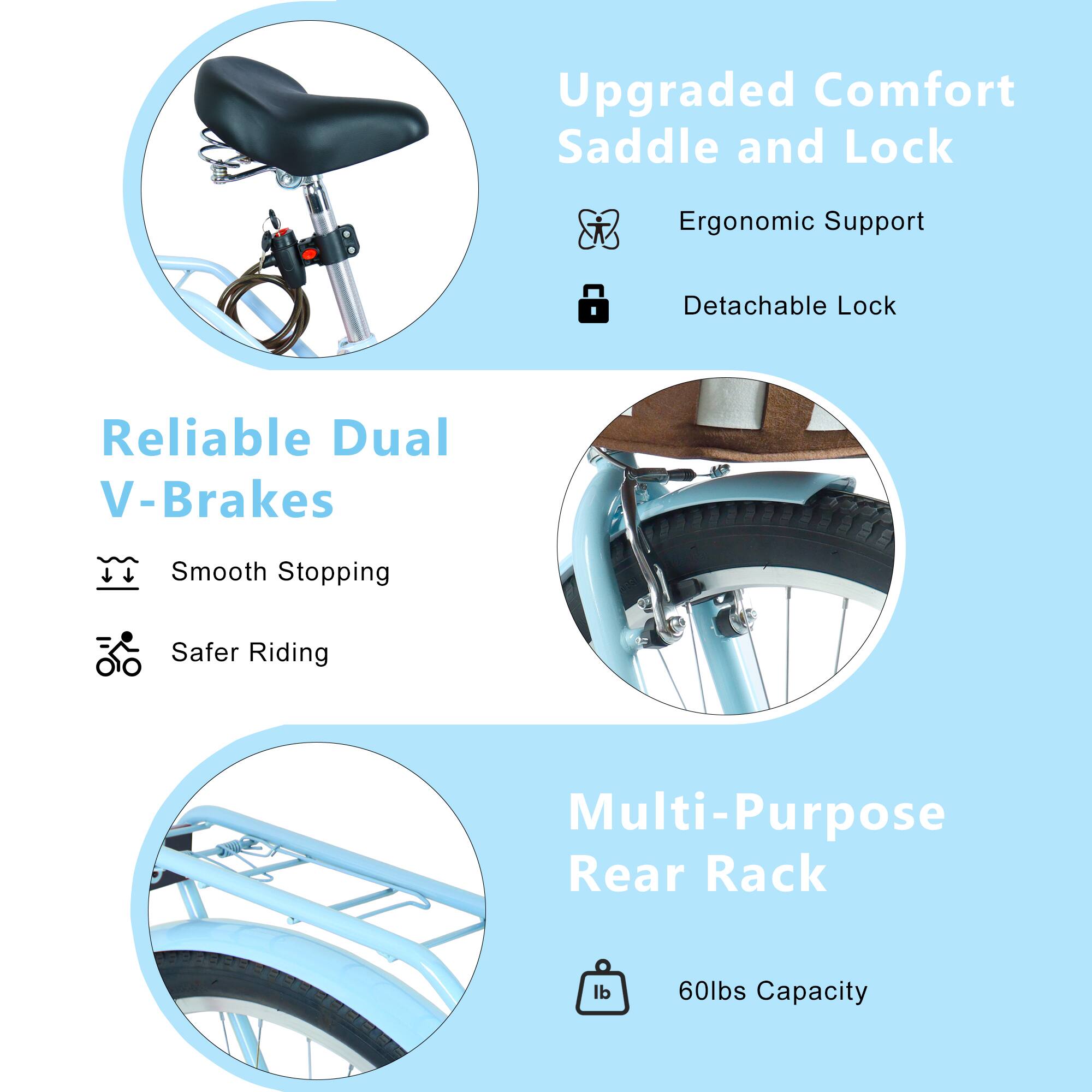 Upgraded Comfort Saddle and Lock  
Ergonomic Support  
Detachable Lock  

Reliable Dual V-Brakes  
Smooth Stopping  
Safer Riding  

Multi-Purpose Rear Rack  
60lbs Capacity