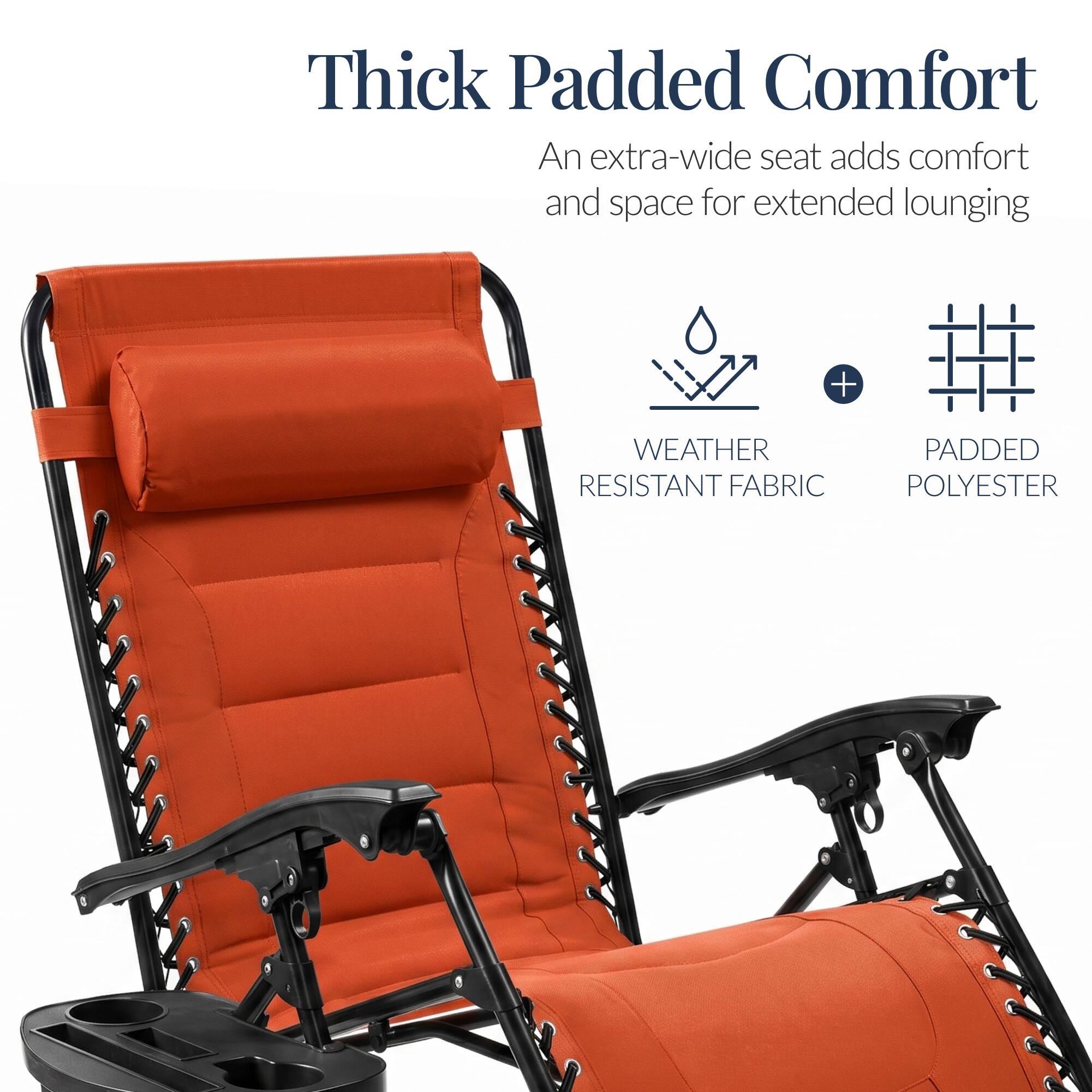 Thick Padded Comfort  
An extra-wide seat adds comfort and space for extended lounging  
+ WEATHER RESISTANT FABRIC  
+ PADDED POLYESTER