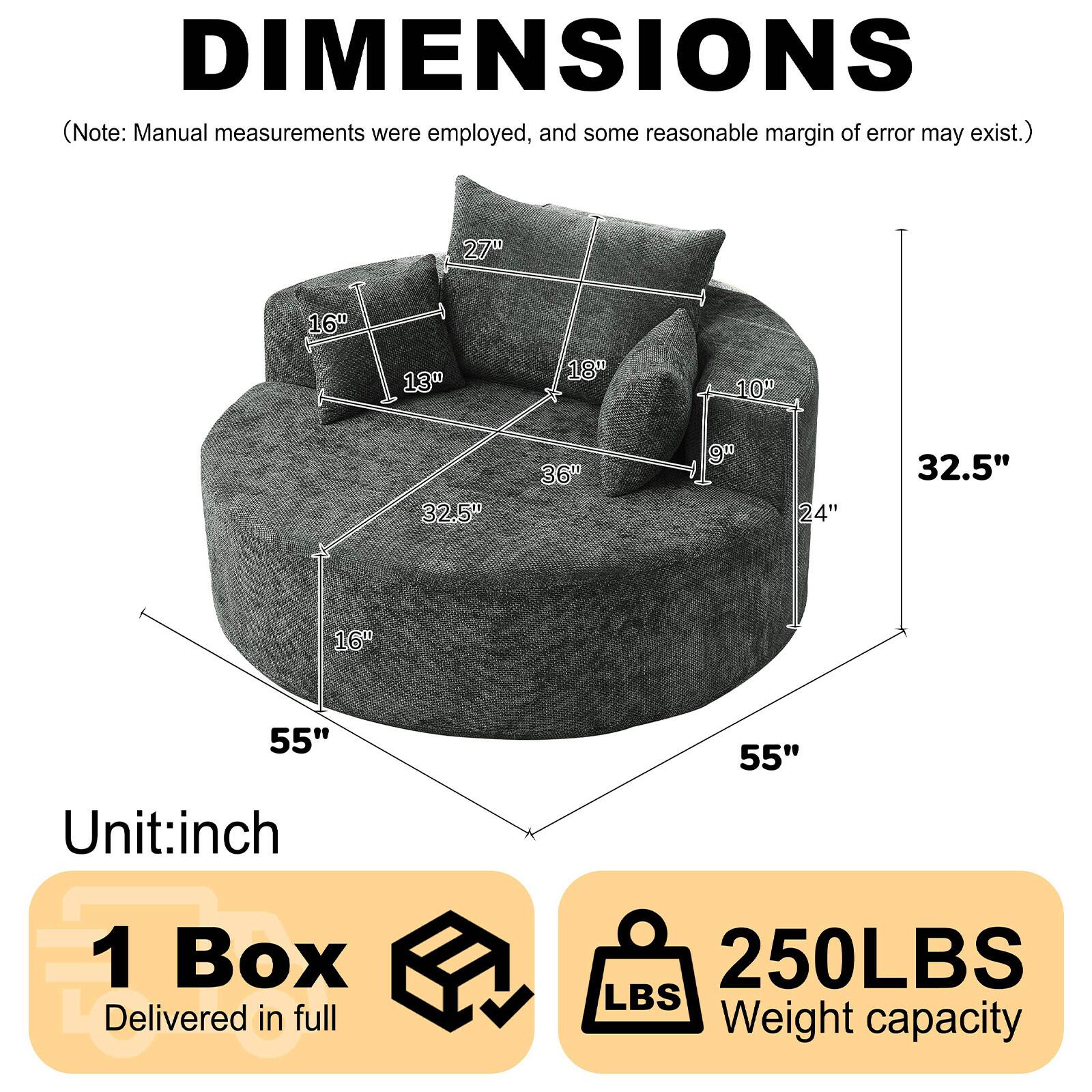 DIMENSIONS  
(Note: Manual measurements were employed, and some reasonable margin of error may exist.)  

27" 16" 13" 18" 10" 32.5" 36" 9" 24" 32.5" 16" 55" 55"  

Unit: inch  

1 Box Delivered in full  

250LBS Weight capacity