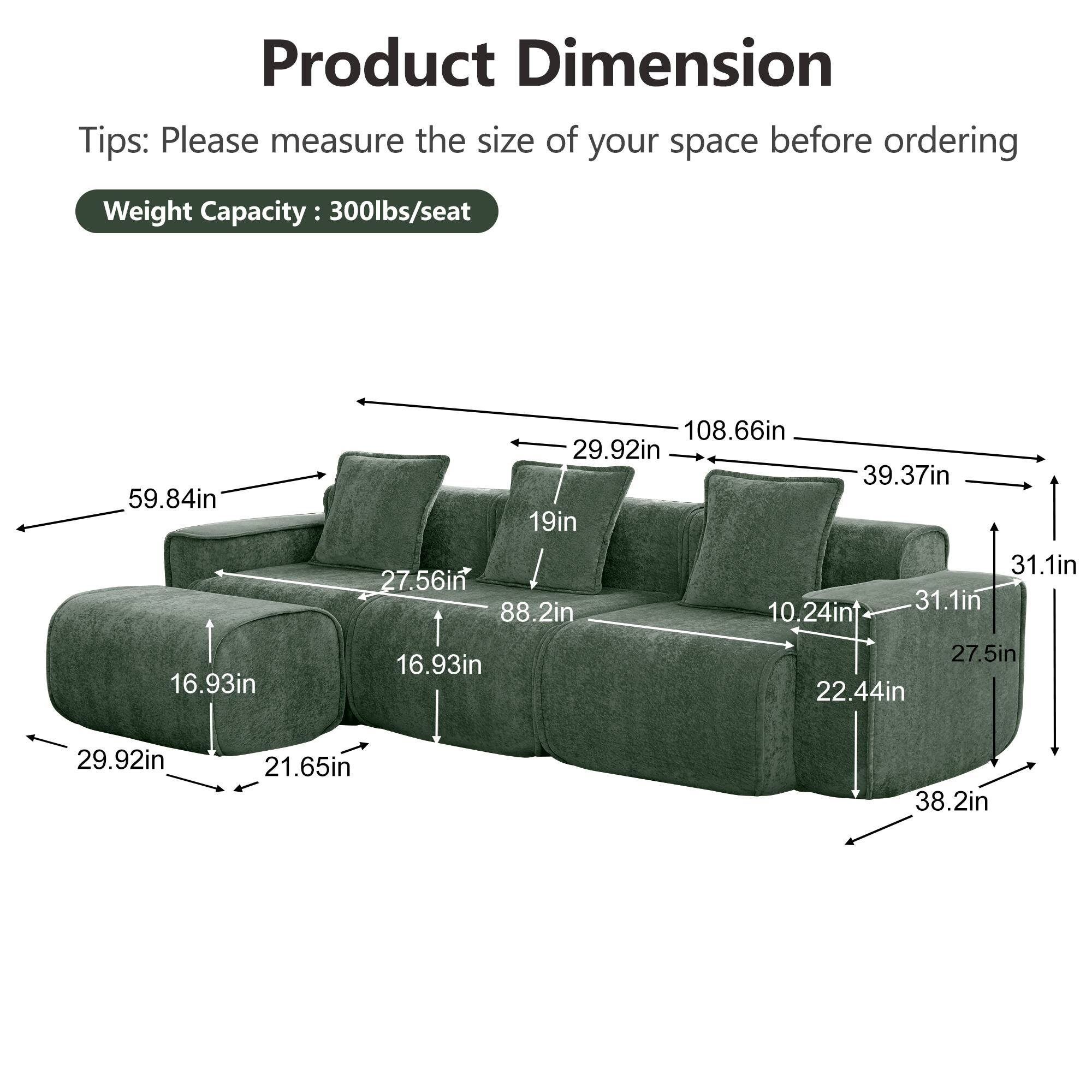 Product Dimension Tips: Please measure the size of your space before ordering  
Weight Capacity: 300lbs/seat  
59.84in  
108.66in  
29.92in  
39.37in  
19in  
31.1in  
27.56in  
31.1in  
88.2in  
10.24in  
16.93in  
16.93in  
22.44in  
27.5in  
29.92in  
21.65in  
38.2in