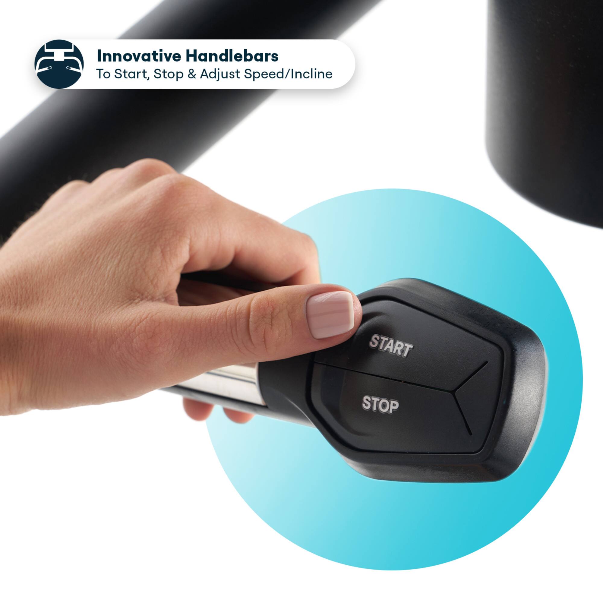 Innovative Handlebars  
To Start, Stop & Adjust Speed/Incline
