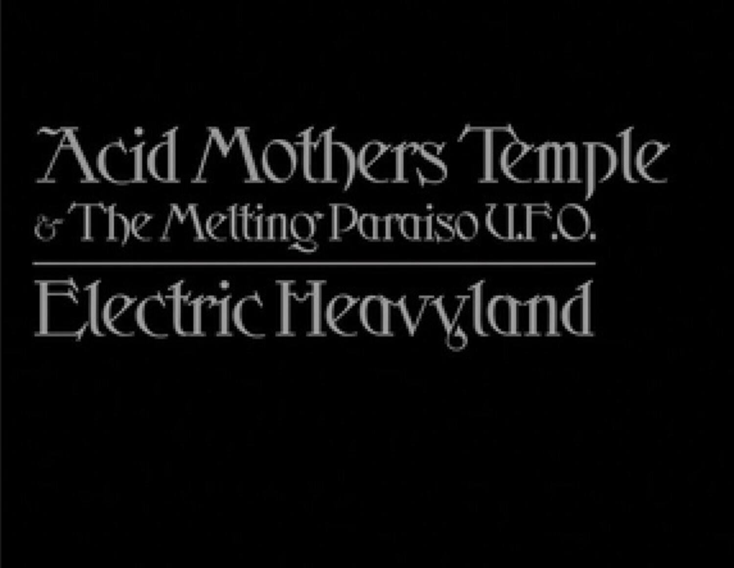 Acid Mothers Temple & The Melting Paraiso U.F.O.  
Electric Heavyland