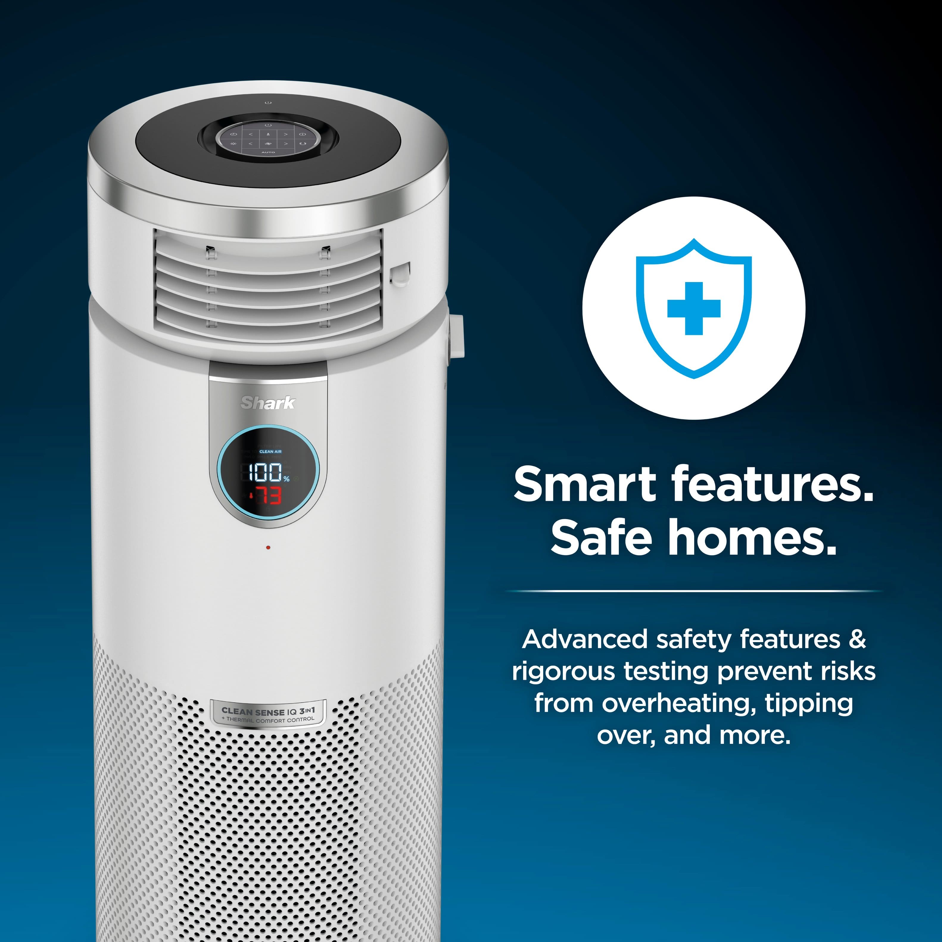 Shark | 100% Smart features. Safe homes. Clean Sense F3-1 - CP nre Advanced safety features & rigorous testing prevent risks from overheating, tipping over, and more.