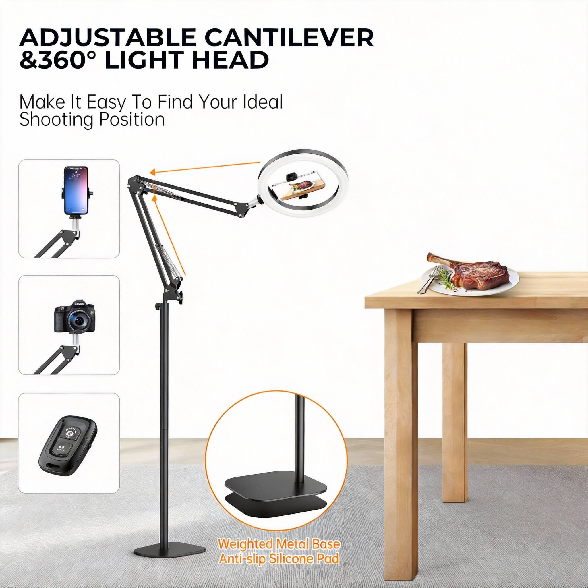 ADJUSTABLE CANTILEVER & 360° LIGHT HEAD  
Make It Easy To Find Your Ideal Shooting Position  

Weighted Metal Base  
Anti-slip Silicone Pad