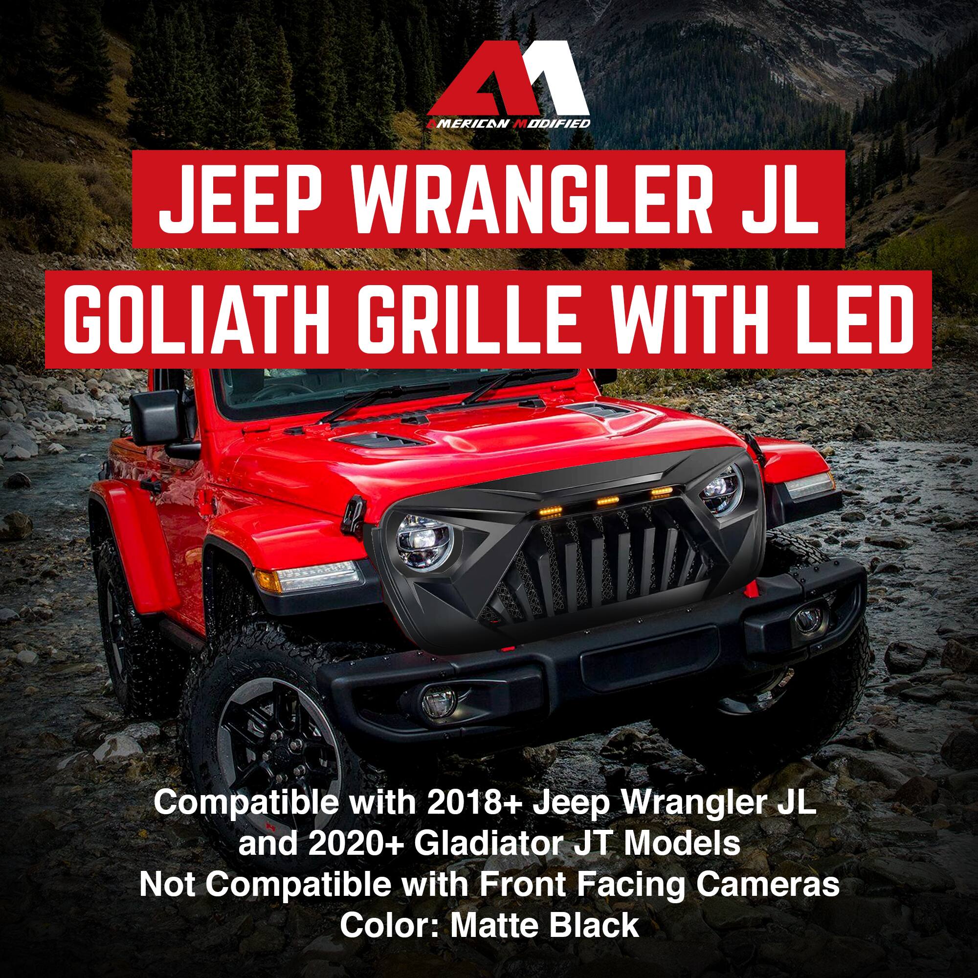 **American Modified**  
**JEEP WRANGLER JL**  
**GOLIATH GRILLE WITH LED**

Compatible with 2018+ Jeep Wrangler JL and 2020+ Gladiator JT Models  
Not Compatible with Front Facing Cameras  
Color: Matte Black