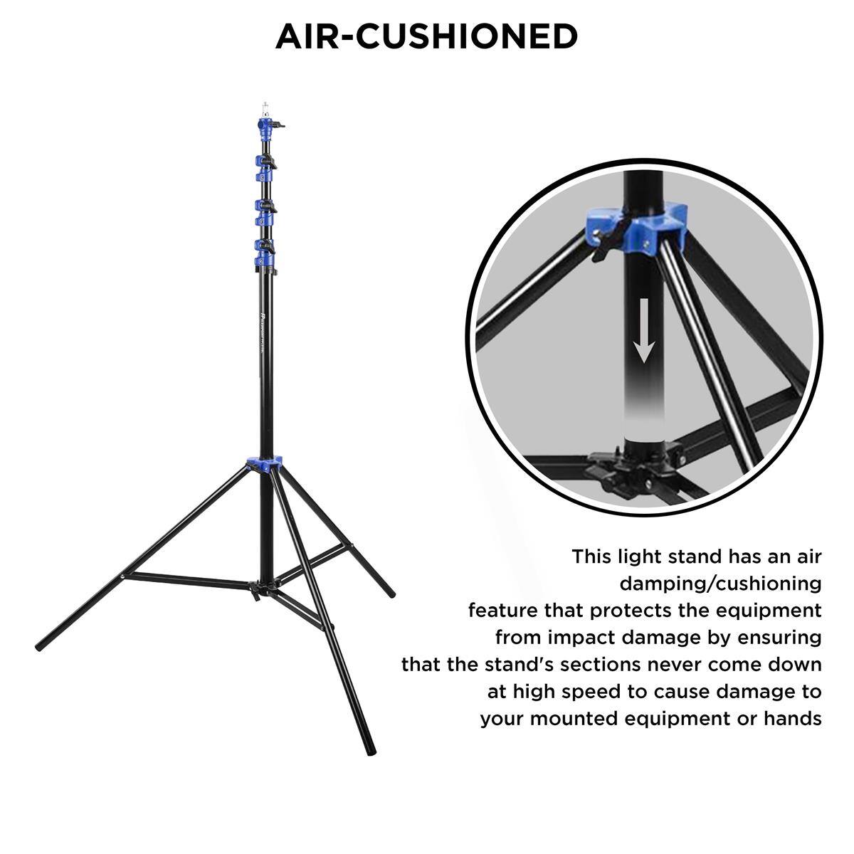 AIR-CUSHIONED

This light stand has an air damping/cushioning feature that protects the equipment from impact damage by ensuring that the stand's sections never come down at high speed to cause damage to your mounted equipment or hands
