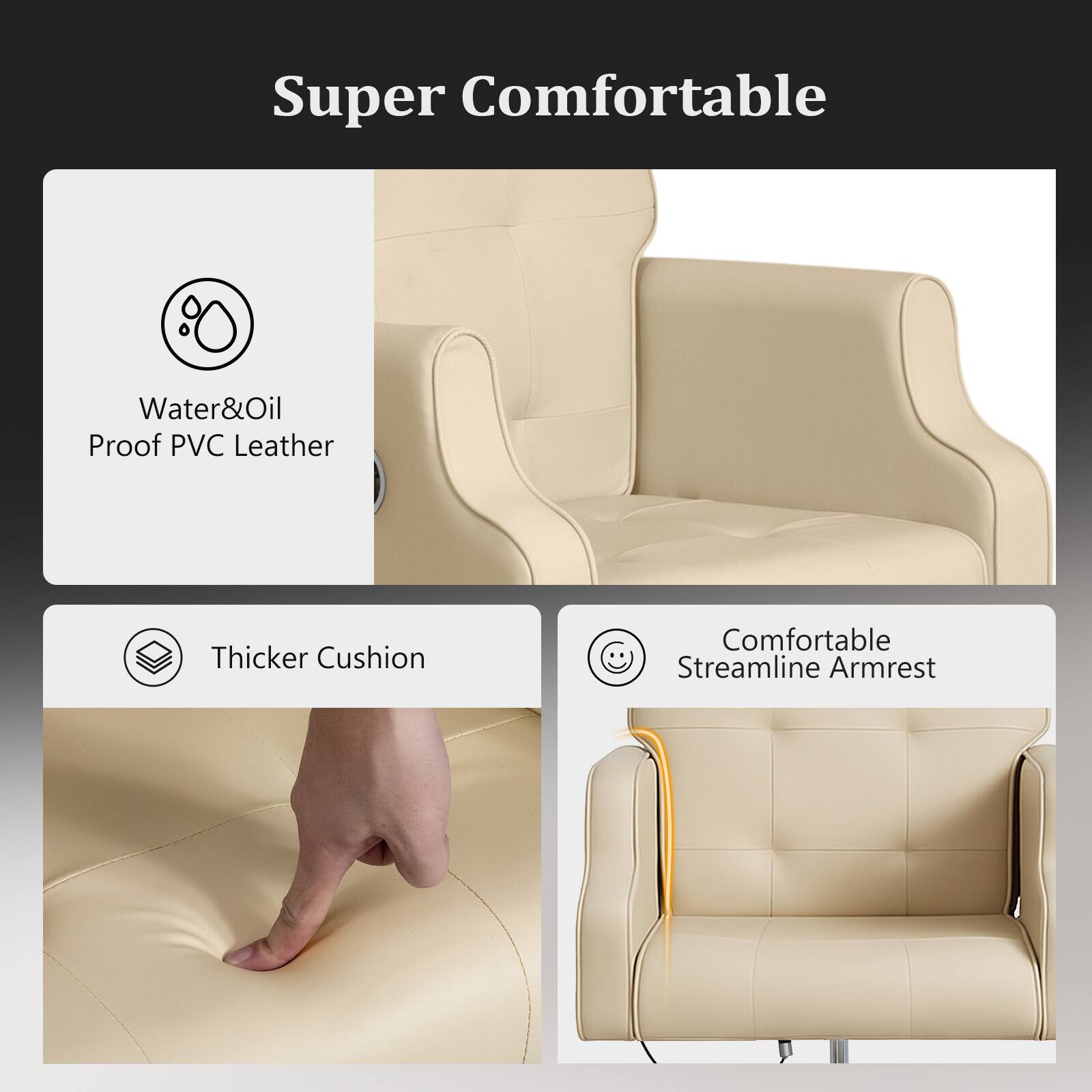 Super Comfortable

- Water & Oil Proof PVC Leather
- Thicker Cushion
- Comfortable Streamline Armrest
