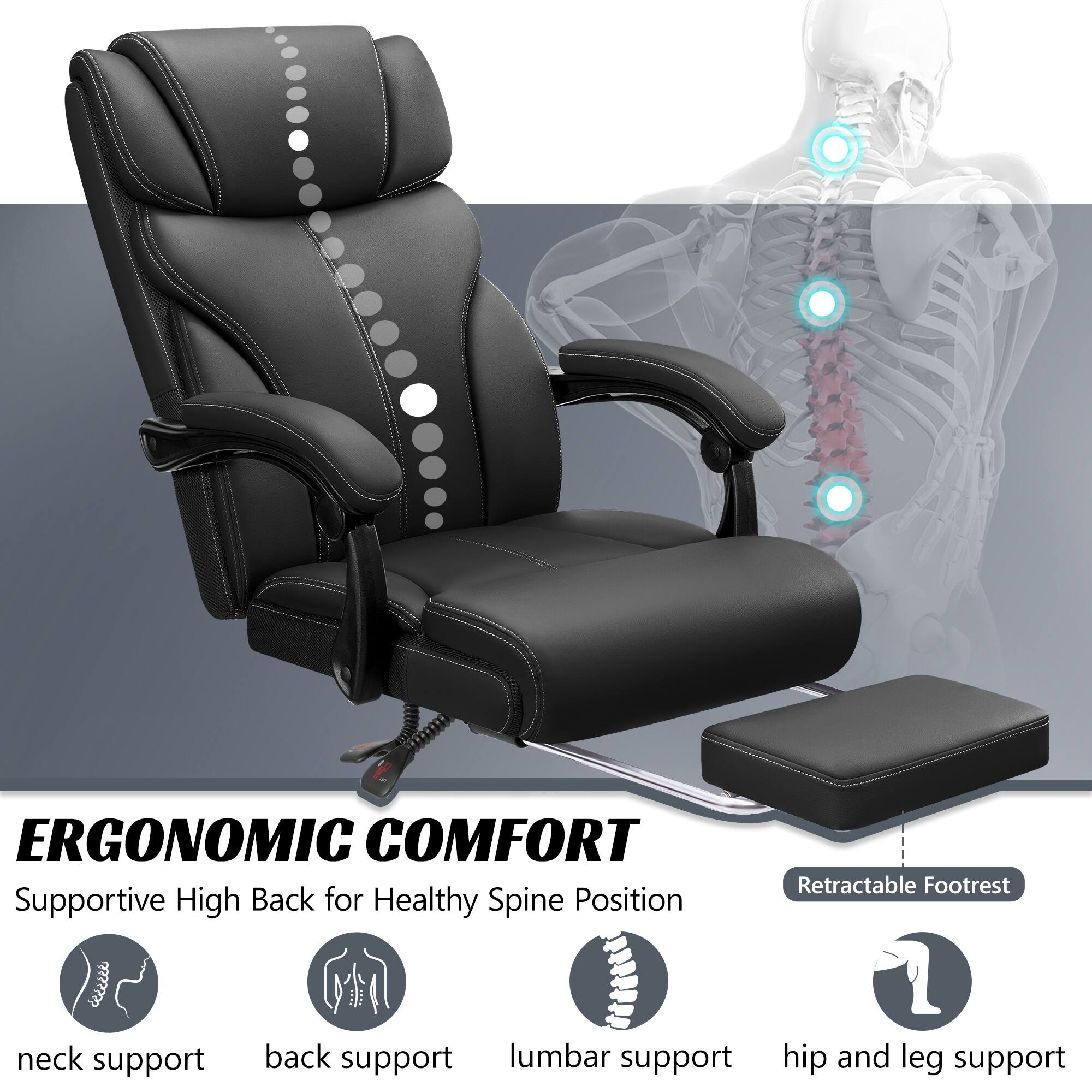 ERGONOMIC COMFORT  
Supportive High Back for Healthy Spine Position  

- Neck support  
- Back support  
- Lumbar support  
- Hip and leg support  

Retractable Footrest