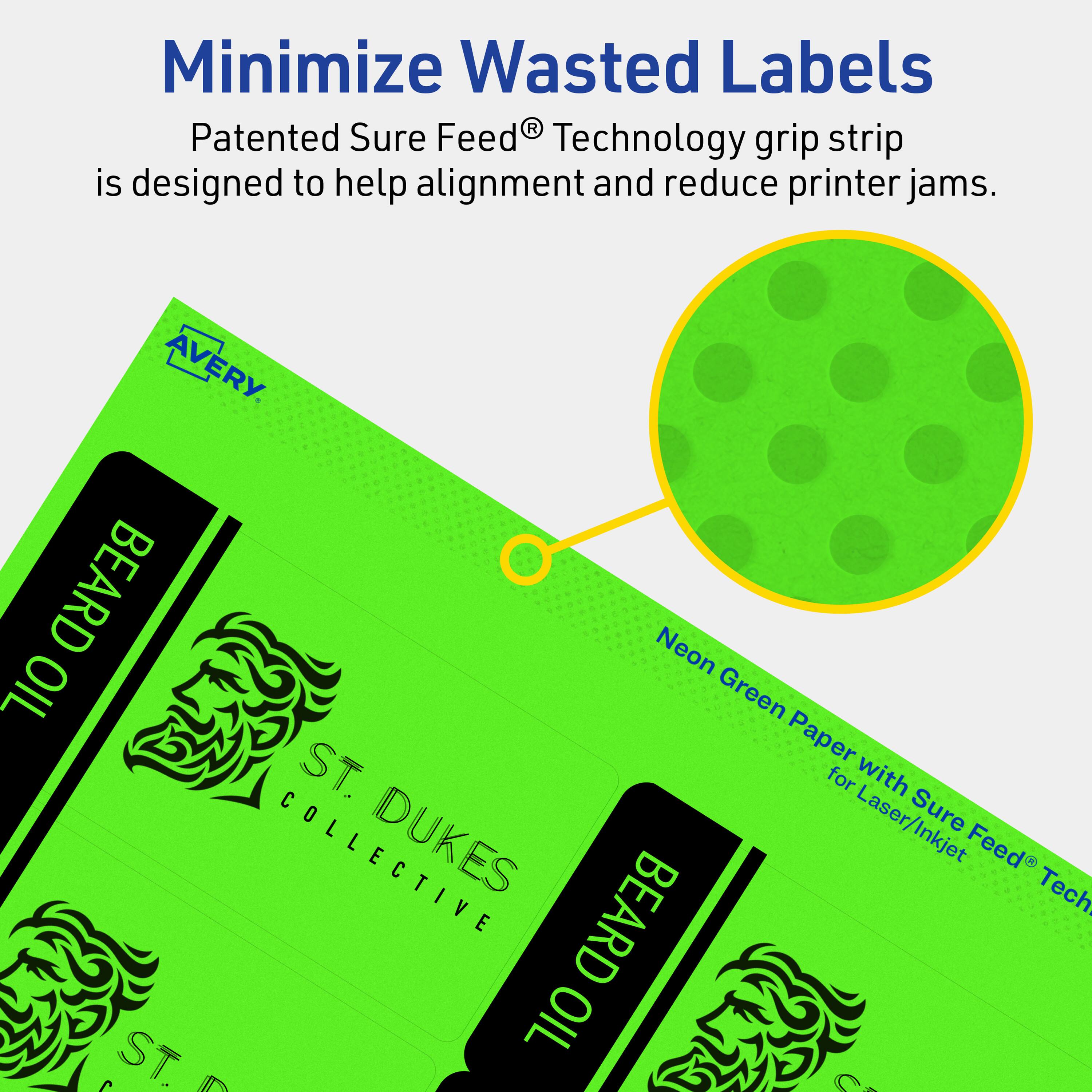 Minimize Wasted Labels

Patented Sure Feed® Technology grip strip is designed to help alignment and reduce printer jams.

AVERY

BEARD OIL

ST. DUKES COLLECTIVE

Neon Green Paper with Sure Feed® Technology for Laser/Inkjet