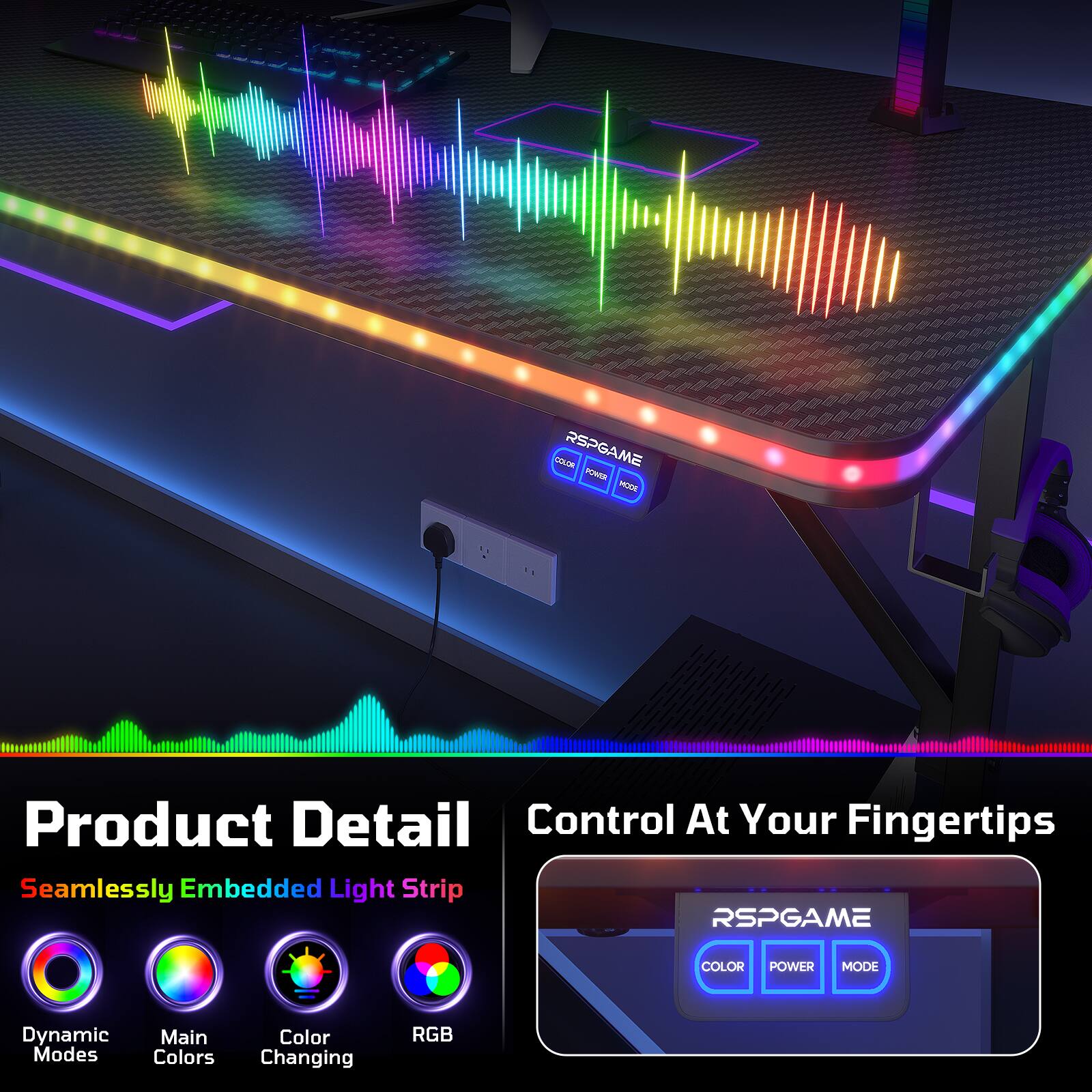 RSPGAME

COLOR RSPGAME POWER MODE

Product Detail

Control At Your Fingertips

Seamlessly Embedded Light Strip

Dynamic Modes

Main Colors

Color Changing

RGB