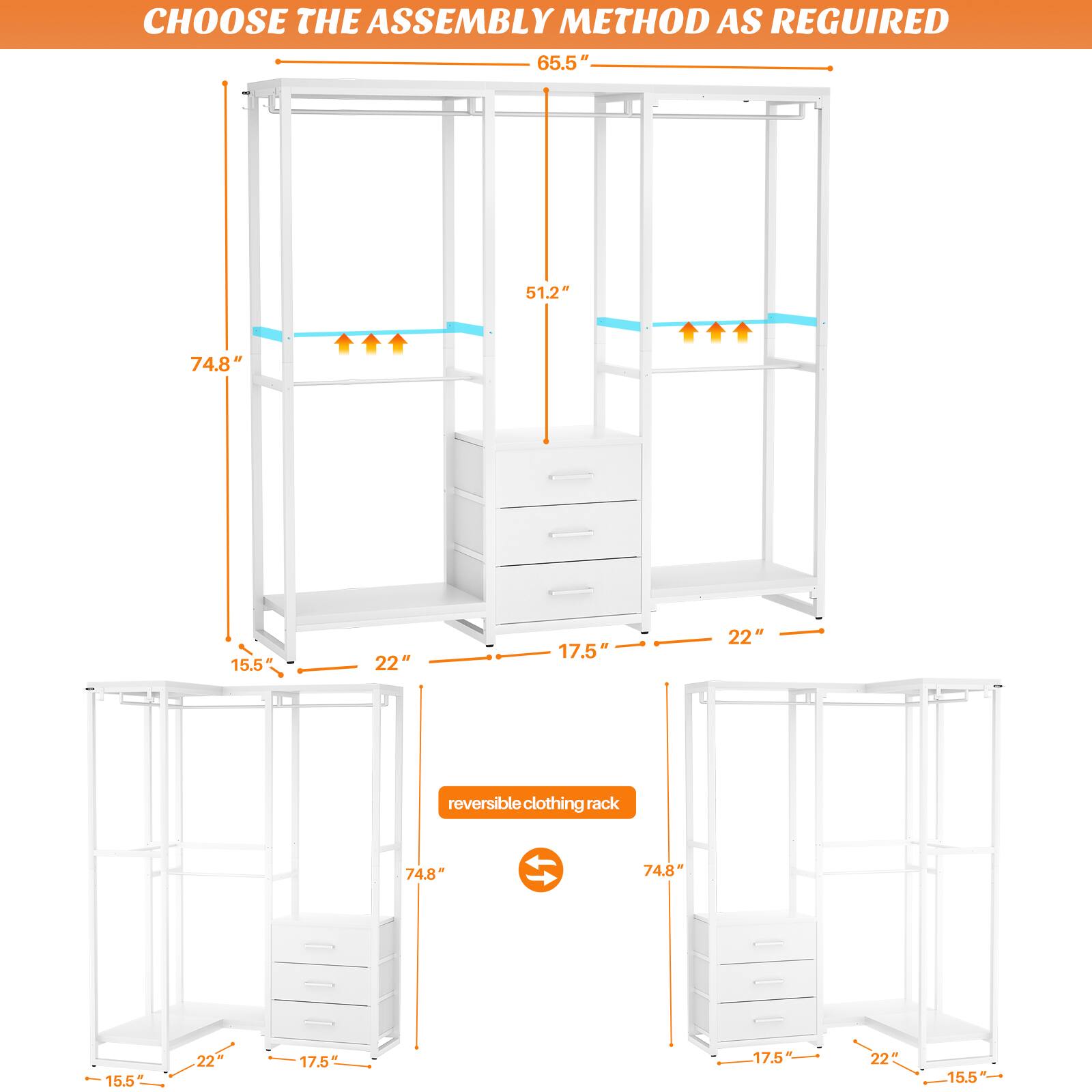 CHOOSE THE ASSEMBLY METHOD AS REQUIRED

- 65.5"
- 51.2"
- 74.8"
- 15.5"
- 22"
- 17.5"
- 22" reversible clothing rack

- 74.8"
- 74.8"
- 15.5"
- 22"
- 17.5"
- 17.5"
- 22"