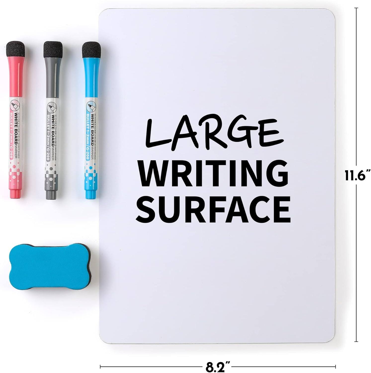 BULLET WHITE BOARD MARKER 12mm G-208  
BULLET WHITE BOARD MARKER 1-2mm G-208  
BULLET WHITE BOARD MARKER 1-2mm G-208  
LARGE WRITING SURFACE  
11.6" x 8.2"